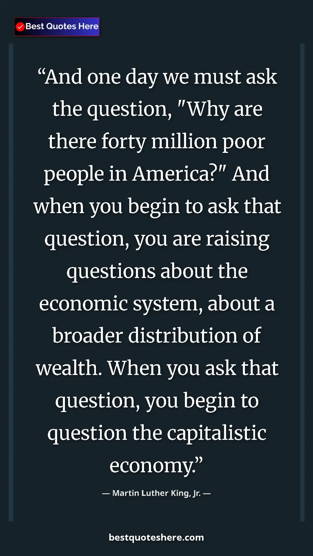 Martin Luther King, Jr. Quote Card: "And one day we must ask the question, "Why are there forty..." Pinterest quote poster by Martin Luther King, Jr.: "And one day we must ask the question, "Why are there forty..."