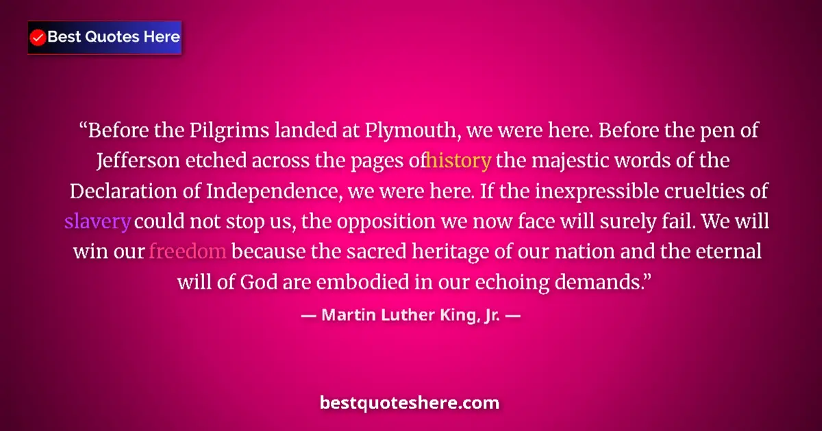 Quote by Martin Luther King, Jr.: Before the Pilgrims landed at Plymouth, we were here. Before the pen of Jefferson etched across the ...