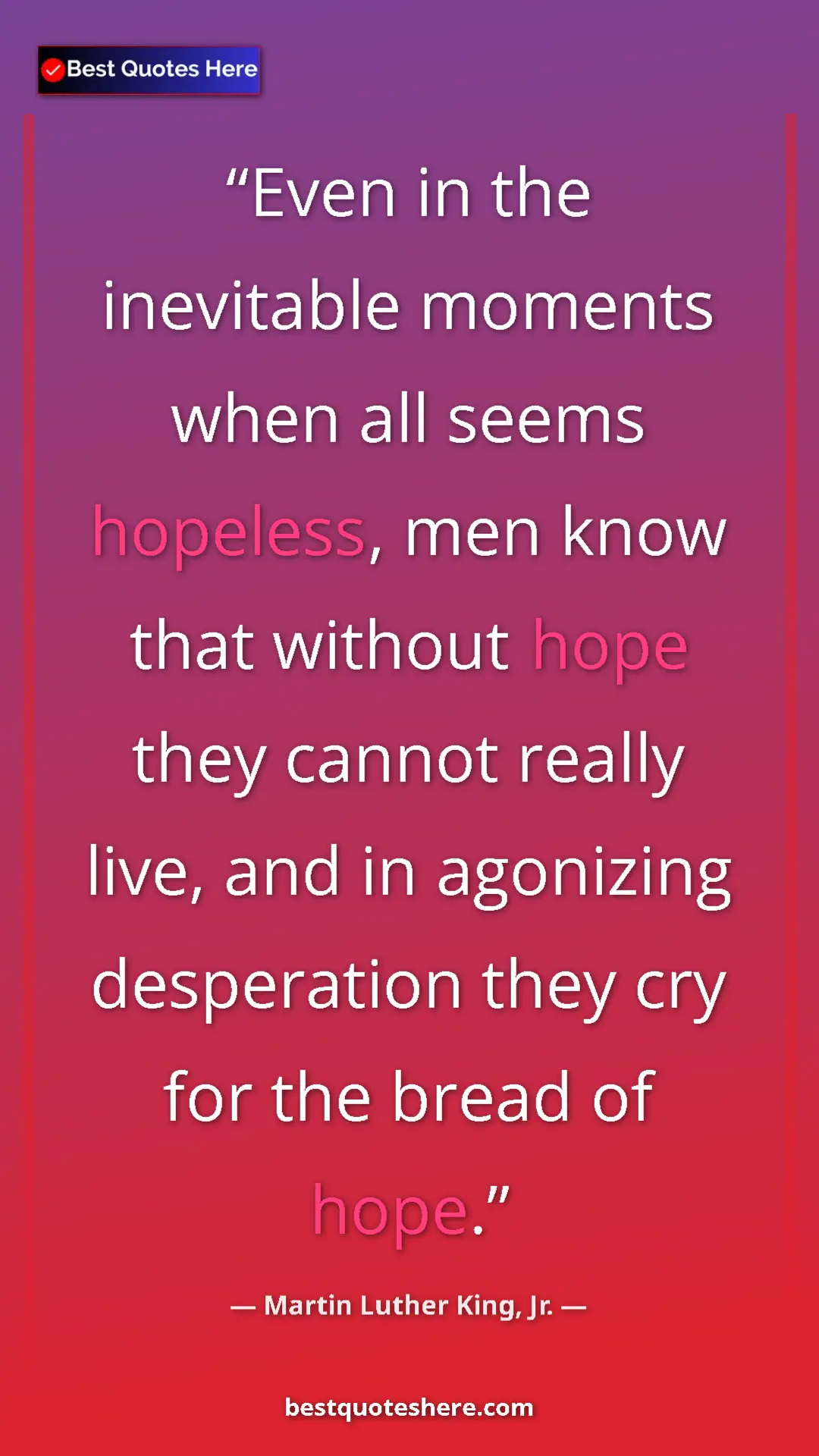 Martin Luther King, Jr. Quote Card: "Even in the inevitable moments when all seems hopeless, men..." Pinterest quote poster by Martin Luther King, Jr.: "Even in the inevitable moments when all seems hopeless, men..."