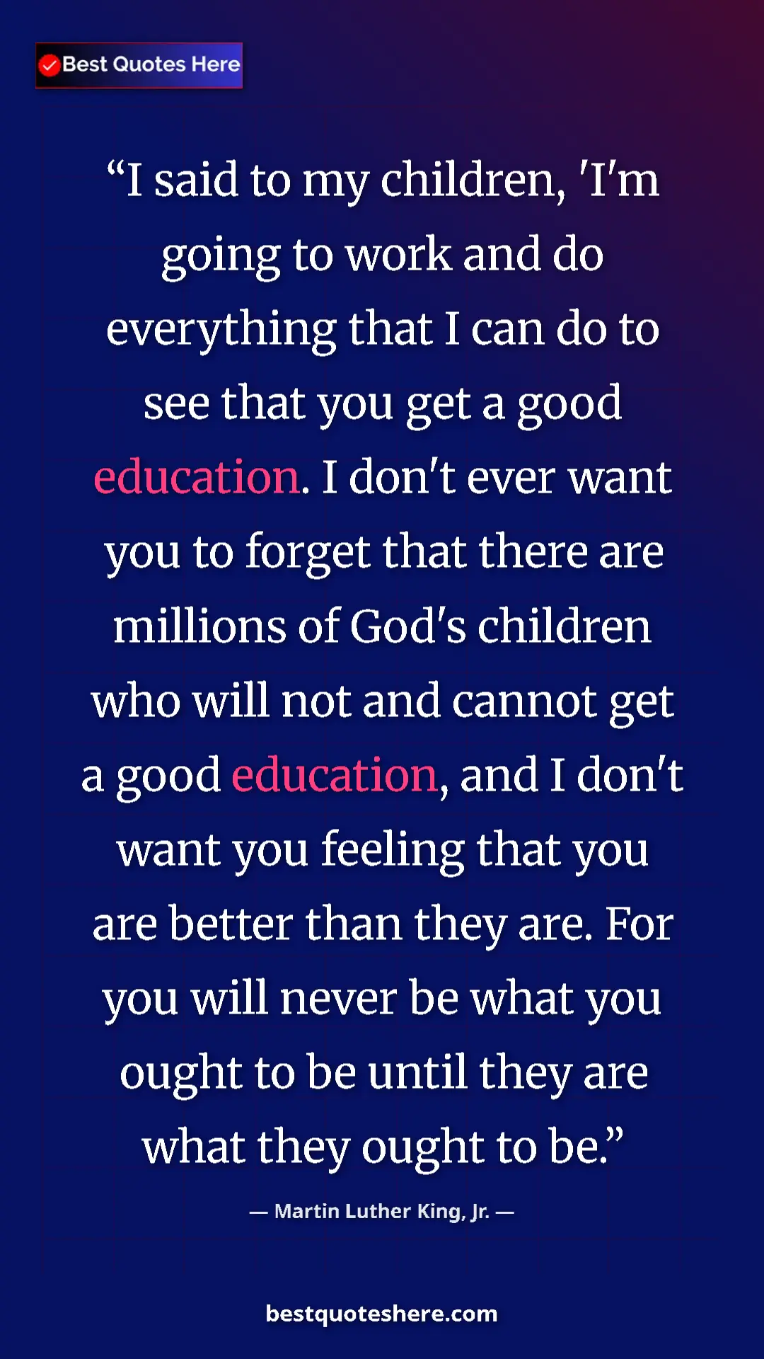 Martin Luther King, Jr. Quote Card: "I said to my children, 'I'm going to work and do everything..." Pinterest quote poster by Martin Luther King, Jr.: "I said to my children, 'I'm going to work and do everything..."