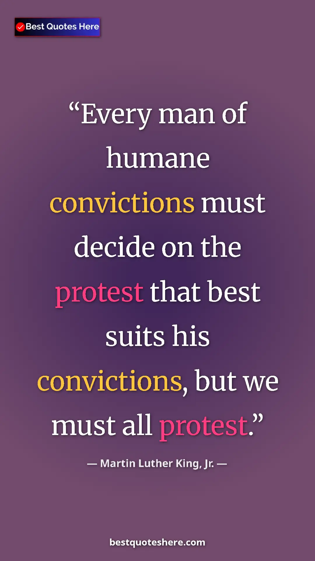 Martin Luther King, Jr. Quote Card: "Every man of humane convictions must decide on the protest..." Pinterest quote poster by Martin Luther King, Jr.: "Every man of humane convictions must decide on the protest..."