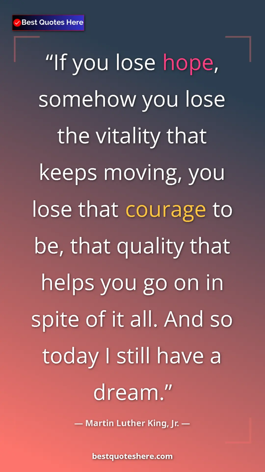 Martin Luther King, Jr. Quote Card: "If you lose hope, somehow you lose the vitality that keeps..." Pinterest quote poster by Martin Luther King, Jr.: "If you lose hope, somehow you lose the vitality that keeps..."