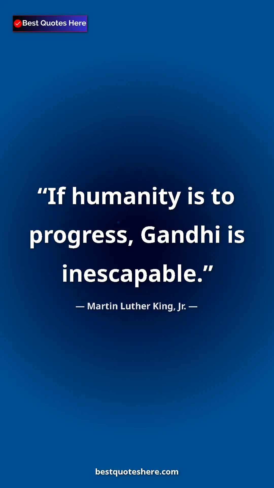 Martin Luther King, Jr. Quote Card: "If humanity is to progress, Gandhi is inescapable." Pinterest quote poster by Martin Luther King, Jr.: "If humanity is to progress, Gandhi is inescapable."