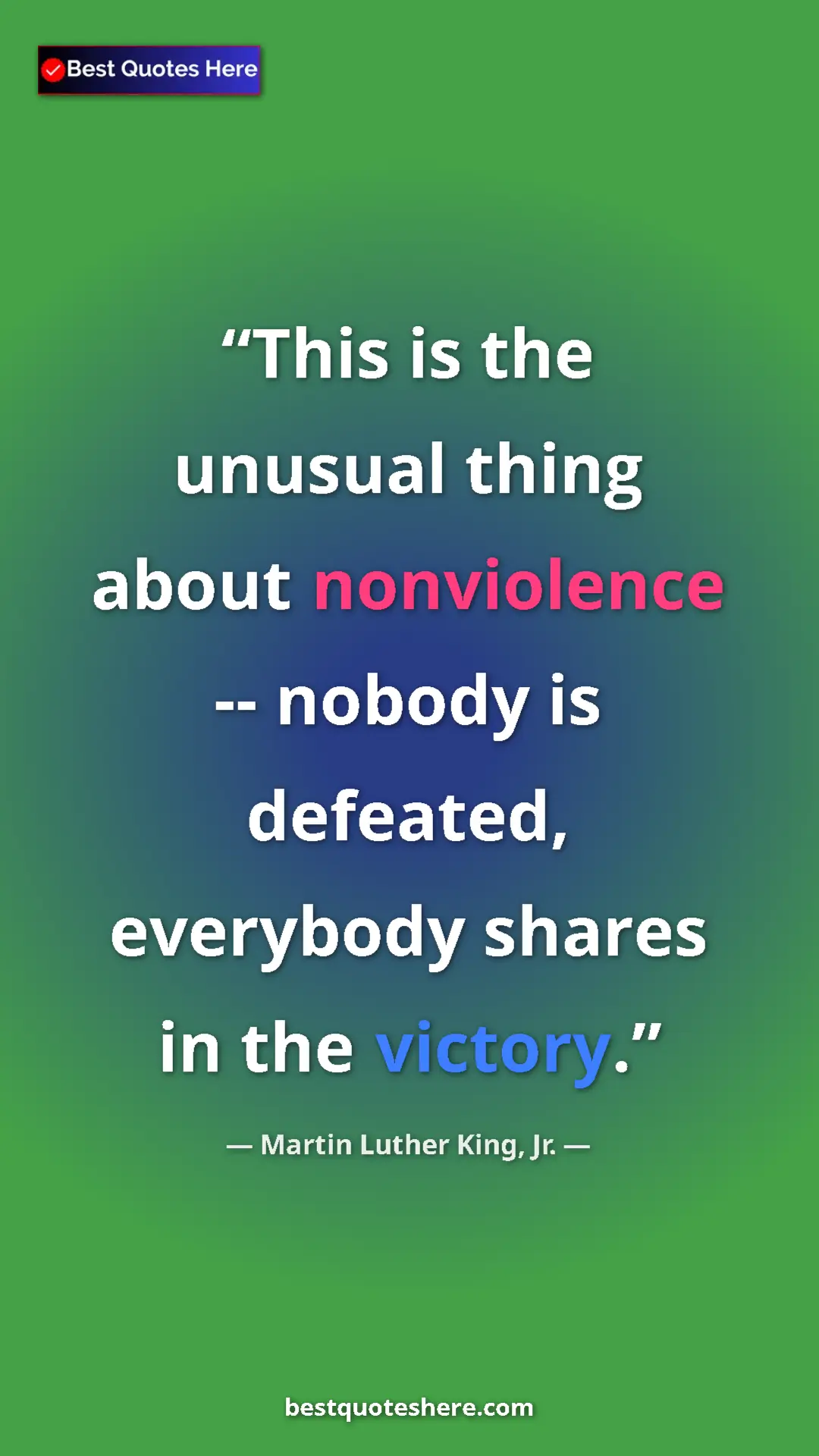 Martin Luther King, Jr. Quote Card: "This is the unusual thing about nonviolence -- nobody is..." Pinterest quote poster by Martin Luther King, Jr.: "This is the unusual thing about nonviolence -- nobody is..."