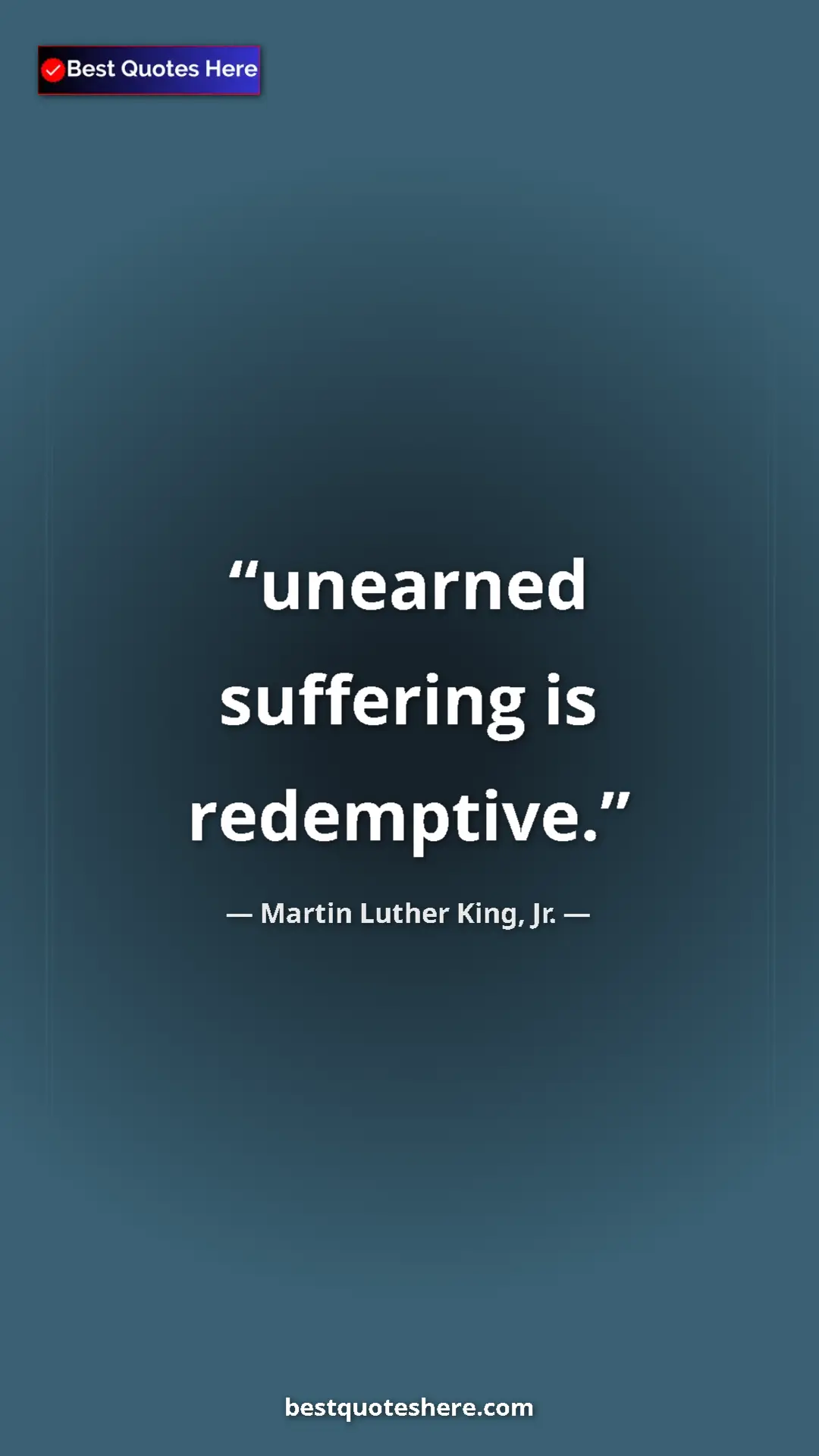 Martin Luther King, Jr. Quote Card: "unearned suffering is redemptive." Pinterest quote poster by Martin Luther King, Jr.: "unearned suffering is redemptive."