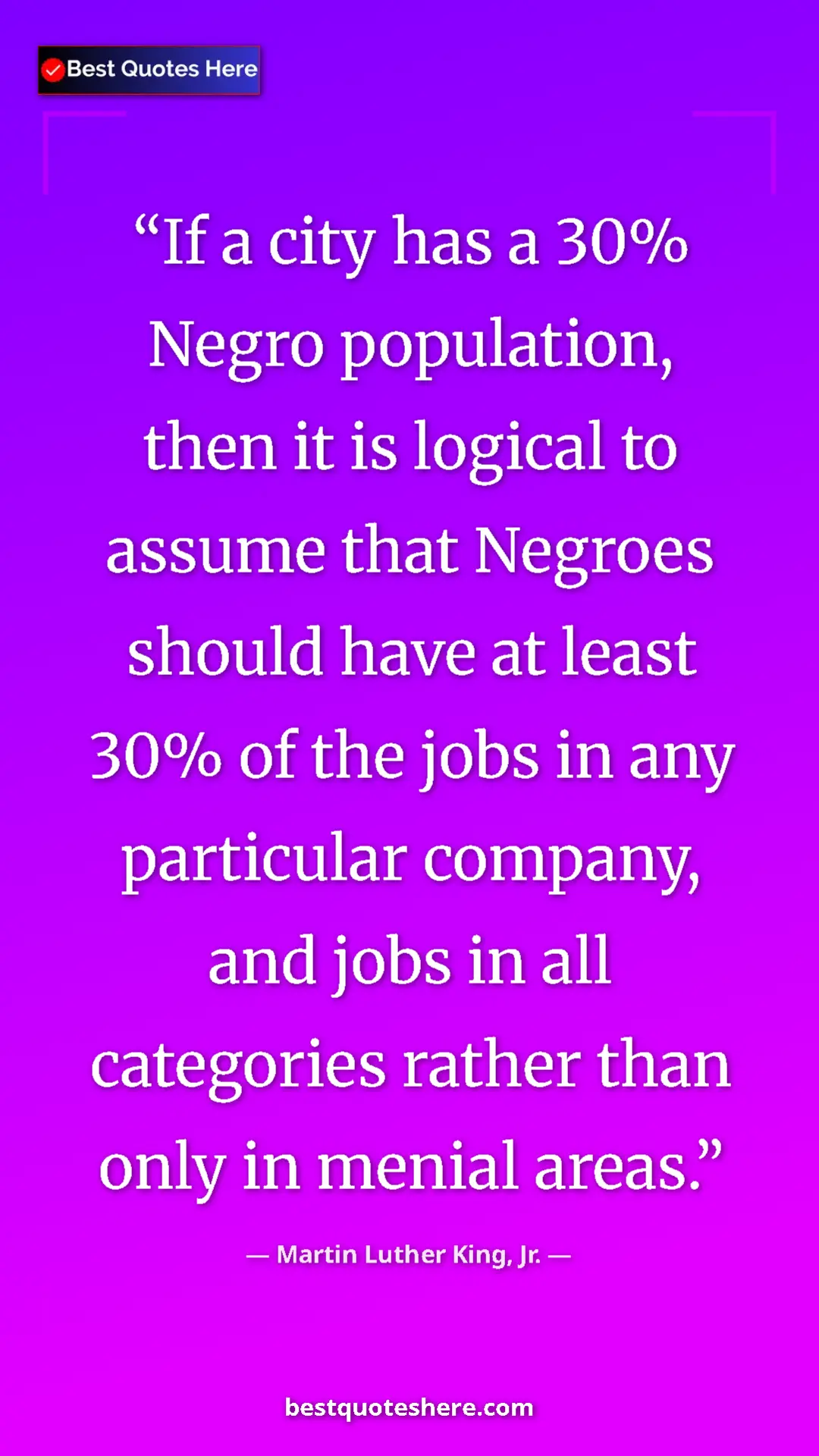 Pinterest quote poster by Martin Luther King, Jr.: "If a city has a 30% Negro population, then it is logical to..."