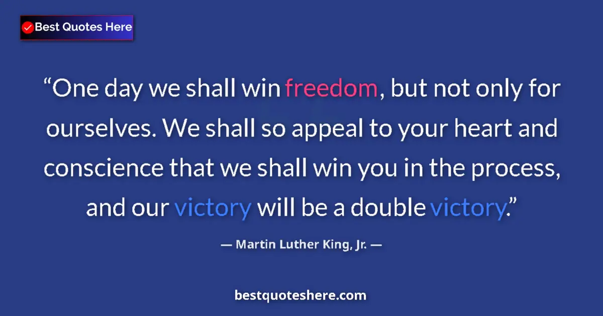 Image for the quote by Martin Luther King Jr: One day we shall win freedom, but not only for ourselves. We shall so appeal to your heart and consc...