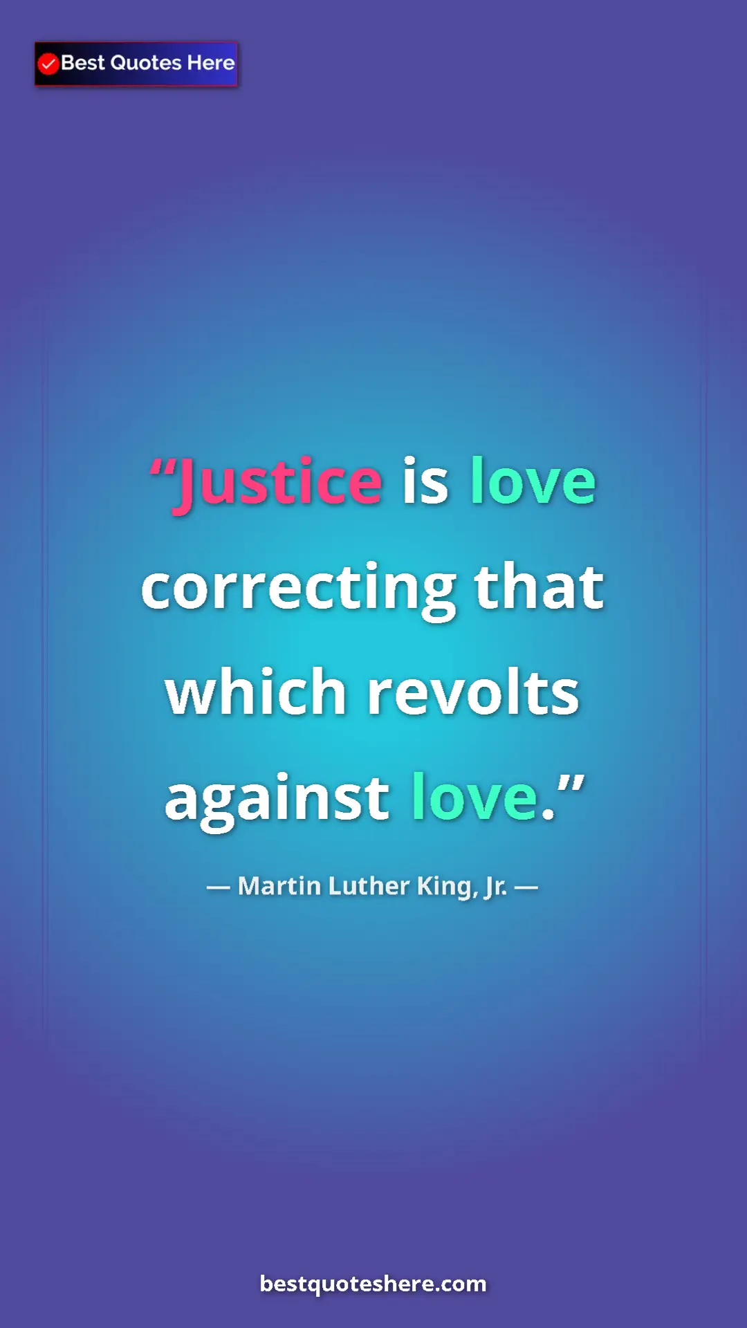 Martin Luther King, Jr. Quote Card: "Justice is love correcting that which revolts against love." Pinterest quote poster by Martin Luther King, Jr.: "Justice is love correcting that which revolts against love."
