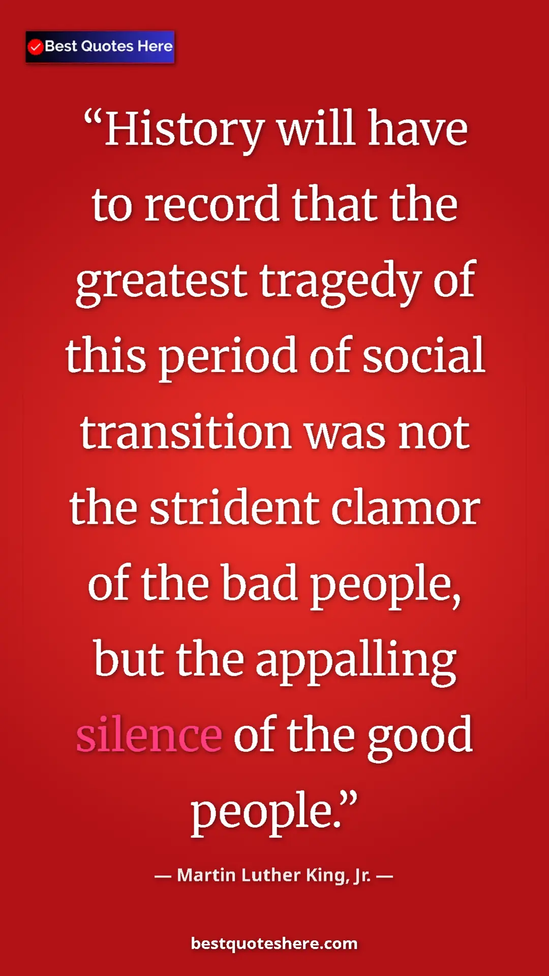 Martin Luther King, Jr. Quote Card: "History will have to record that the greatest tragedy of..." Pinterest quote poster by Martin Luther King, Jr.: "History will have to record that the greatest tragedy of..."