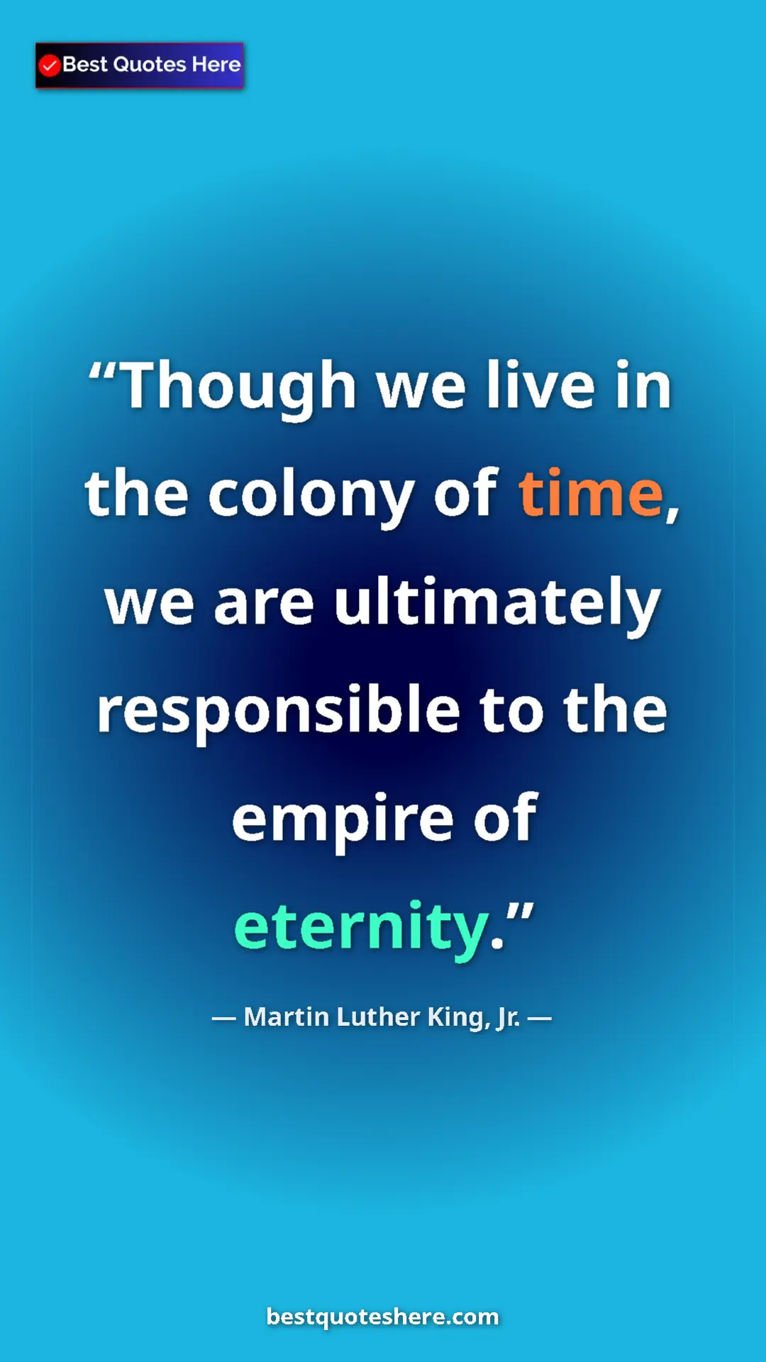 Martin Luther King, Jr. Quote Card: "Though we live in the colony of time, we are ultimately..." Pinterest quote poster by Martin Luther King, Jr.: "Though we live in the colony of time, we are ultimately..."