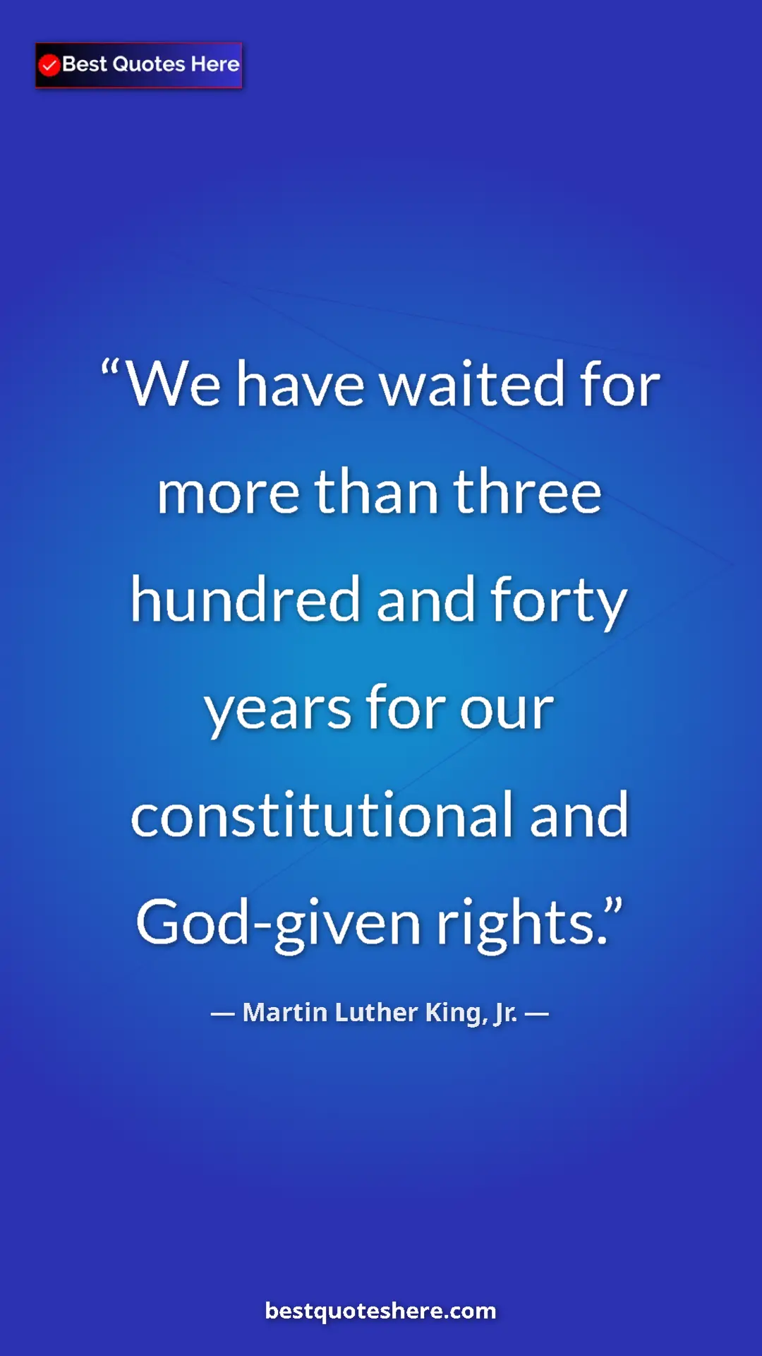Martin Luther King, Jr. Quote Card: "We have waited for more than three hundred and forty years..." Pinterest quote poster by Martin Luther King, Jr.: "We have waited for more than three hundred and forty years..."