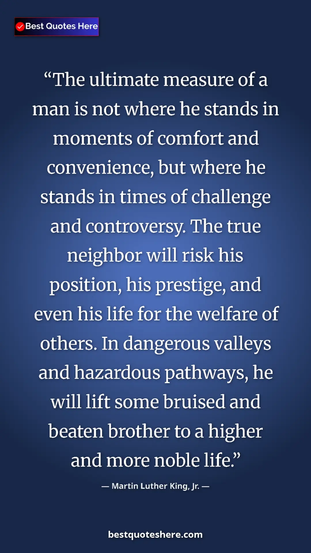 Pinterest quote poster by Martin Luther King, Jr.: "The ultimate measure of a man is not where he stands in..."