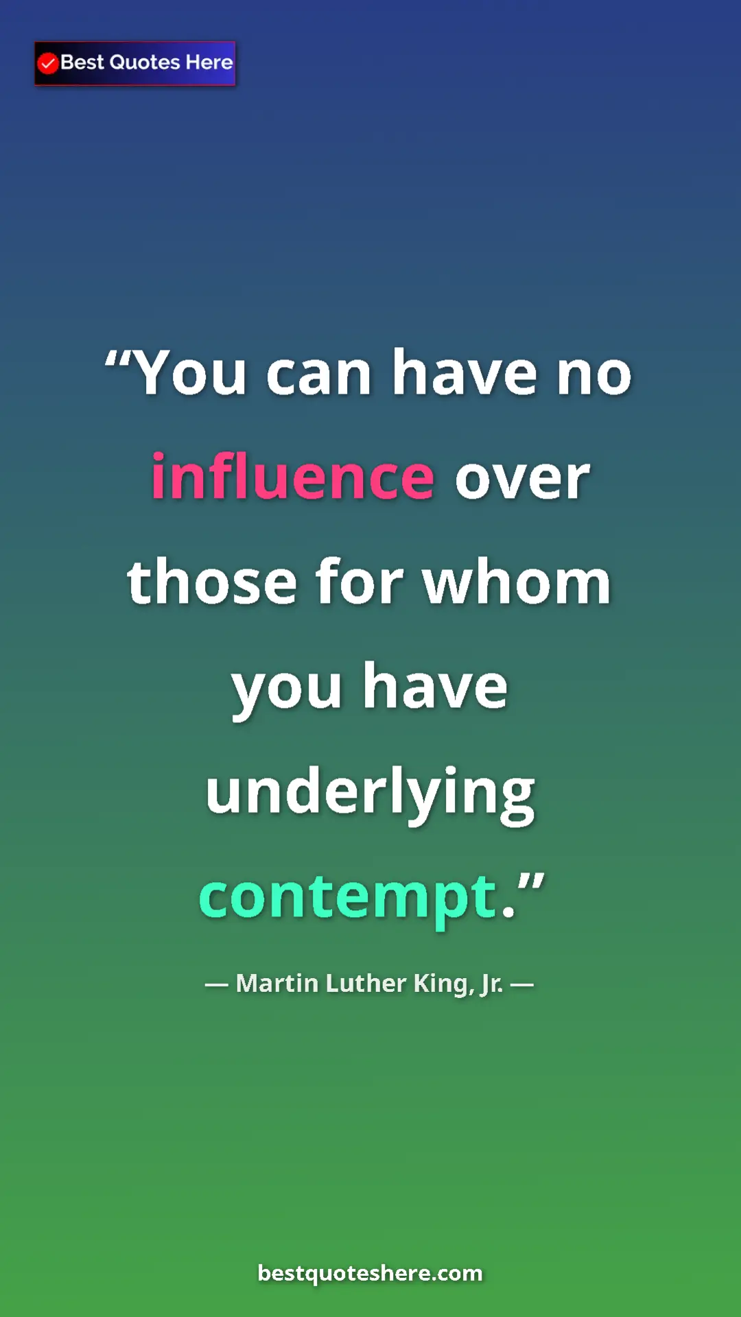Martin Luther King, Jr. Quote Card: "You can have no influence over those for whom you have..." Pinterest quote poster by Martin Luther King, Jr.: "You can have no influence over those for whom you have..."