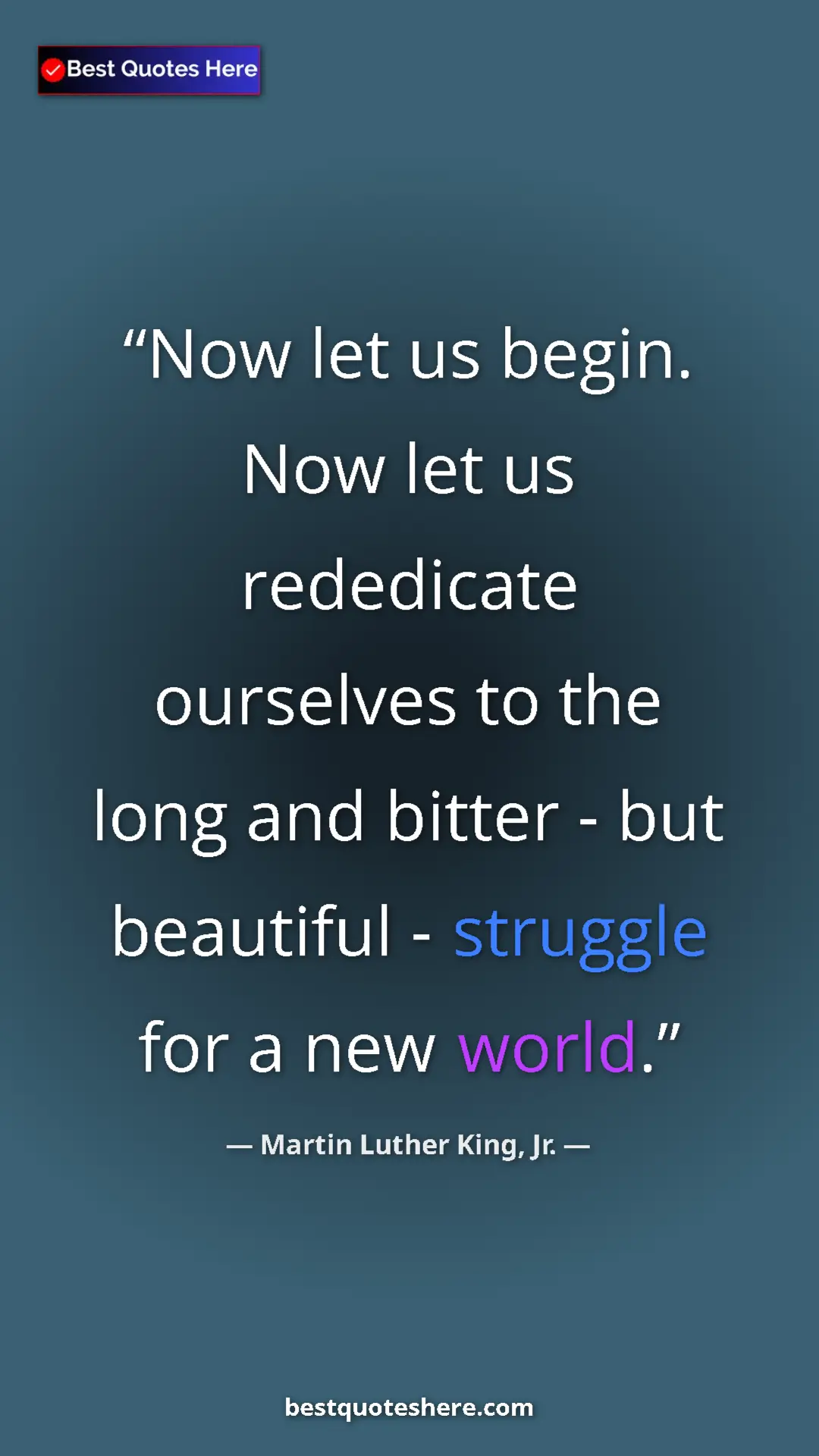 Martin Luther King, Jr. Quote Card: "Now let us begin. Now let us rededicate ourselves to the..." Pinterest quote poster by Martin Luther King, Jr.: "Now let us begin. Now let us rededicate ourselves to the..."
