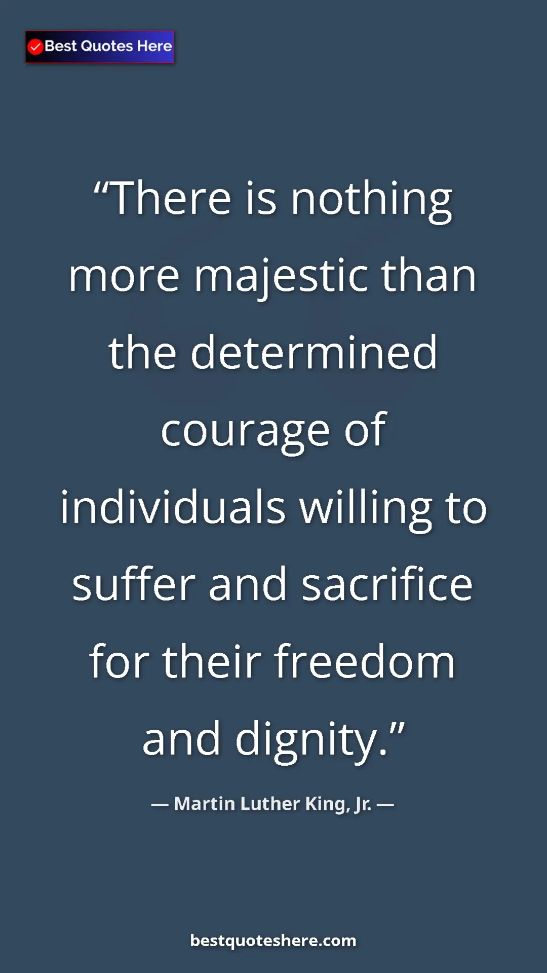 Martin Luther King, Jr. Quote Card: "There is nothing more majestic than the determined courage..." Pinterest quote poster by Martin Luther King, Jr.: "There is nothing more majestic than the determined courage..."