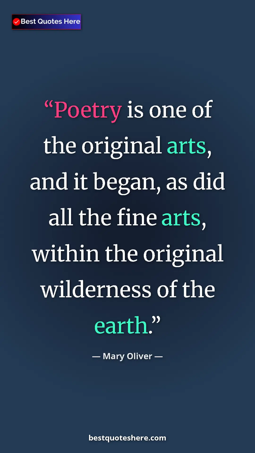 Pinterest quote poster by Mary Oliver: "Poetry is one of the original arts, and it began, as did..."