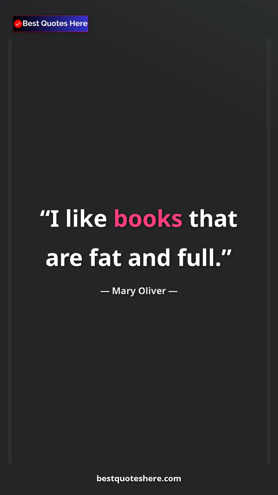 Pinterest quote poster by Mary Oliver: "I like books that are fat and full."