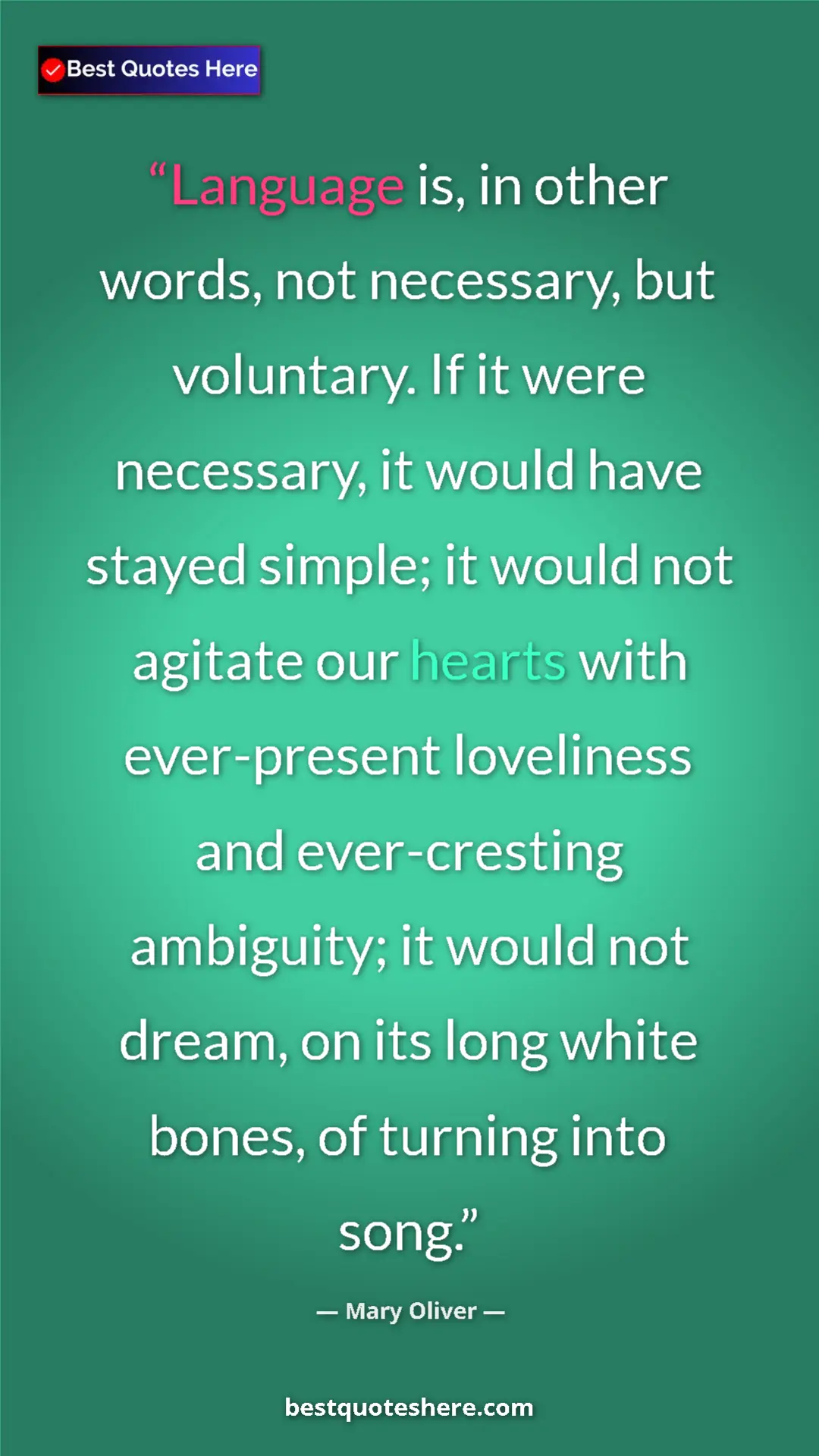 Mary Oliver Quote Card: "Language is, in other words, not necessary, but voluntary...." Pinterest quote poster by Mary Oliver: "Language is, in other words, not necessary, but voluntary...."