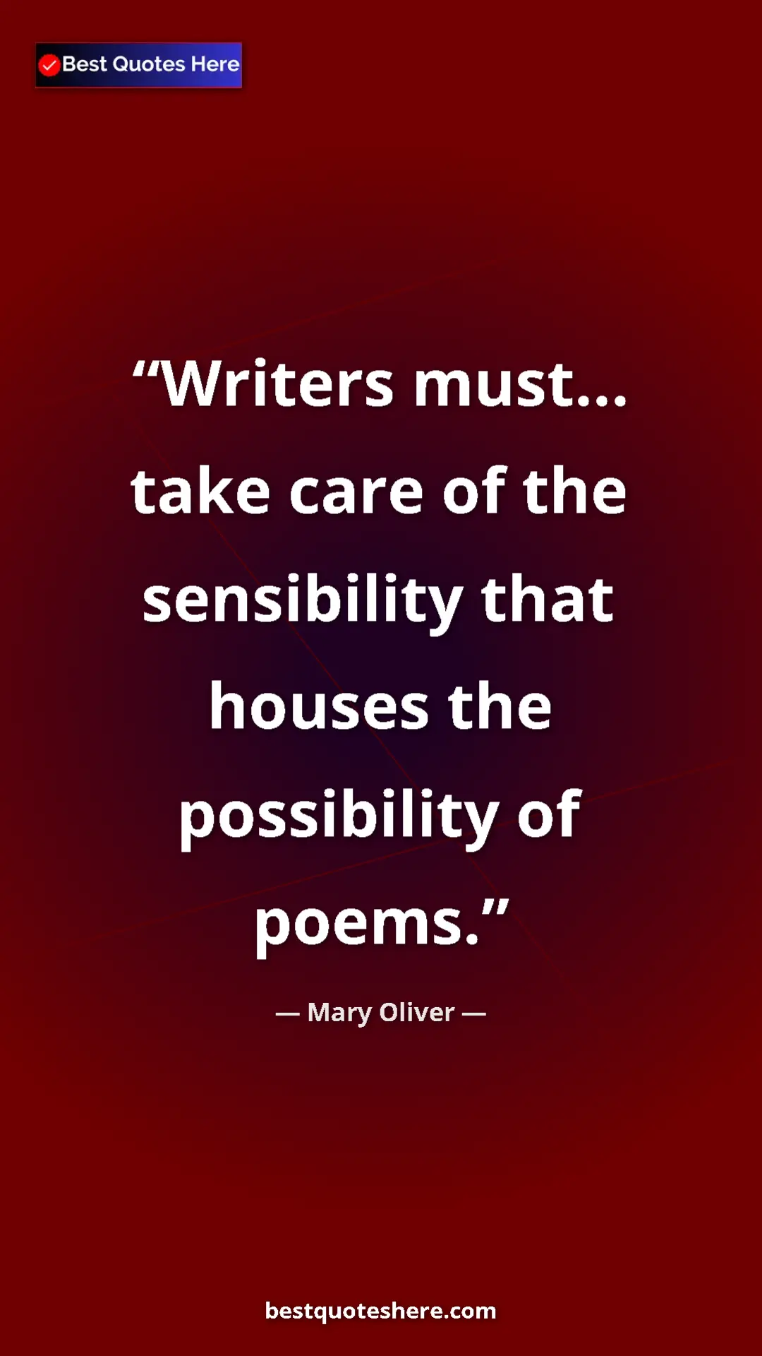 Pinterest quote poster by Mary Oliver: "Writers must... take care of the sensibility that houses..."