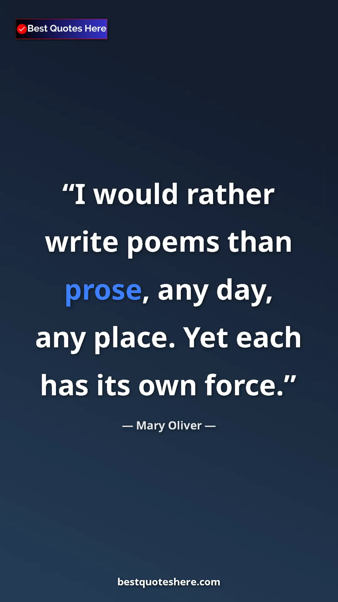 Pinterest quote poster by Mary Oliver: "I would rather write poems than prose, any day, any place...."