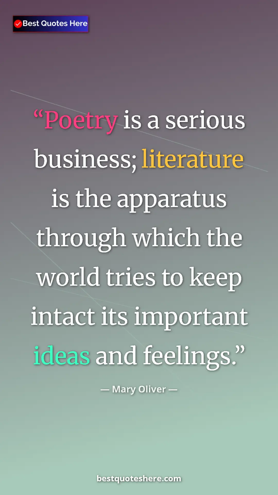 Pinterest quote poster by Mary Oliver: "Poetry is a serious business; literature is the apparatus..."
