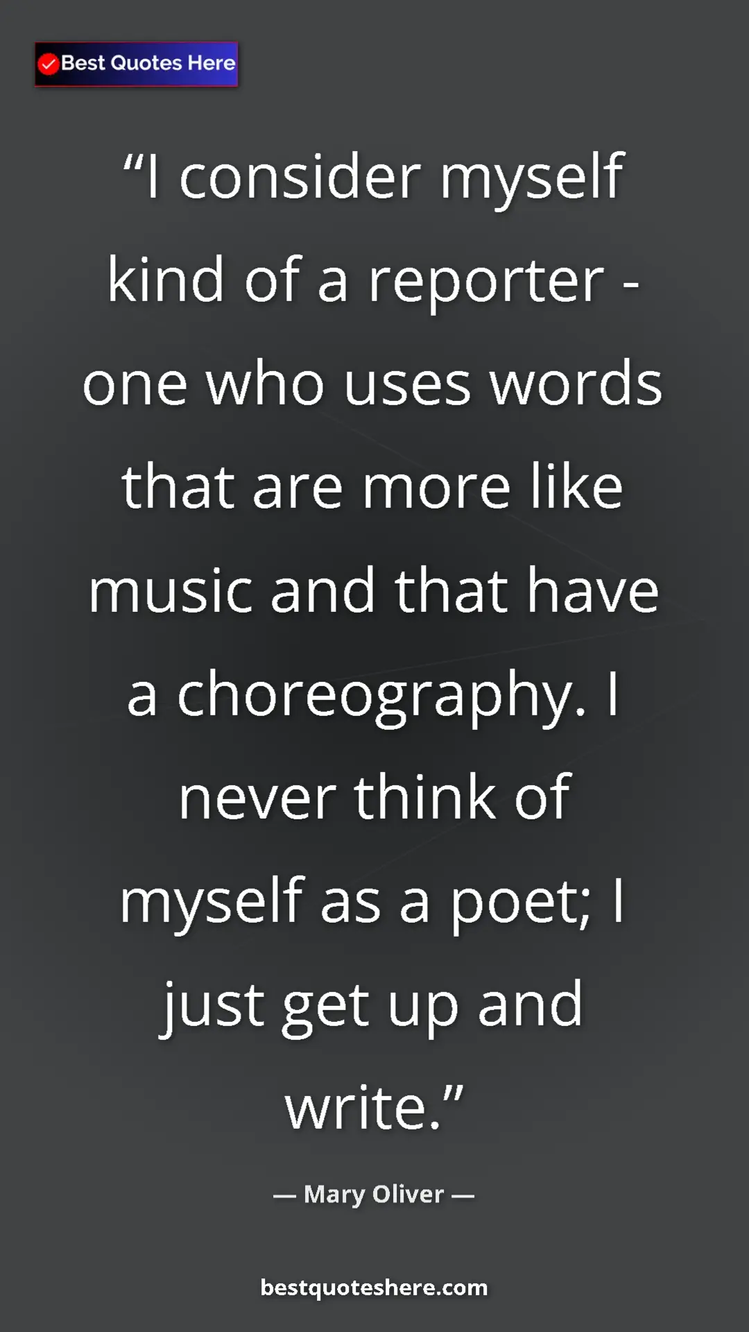 Pinterest quote poster by Mary Oliver: "I consider myself kind of a reporter - one who uses words..."