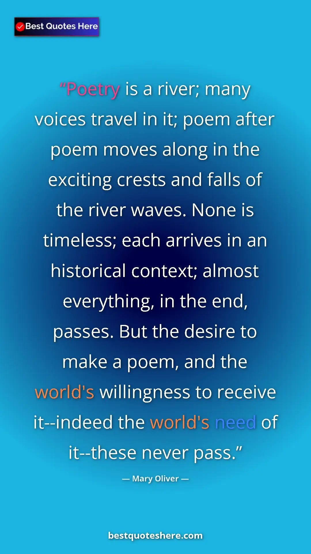 Mary Oliver Quote Card: "Poetry is a river; many voices travel in it; poem after..." Pinterest quote poster by Mary Oliver: "Poetry is a river; many voices travel in it; poem after..."