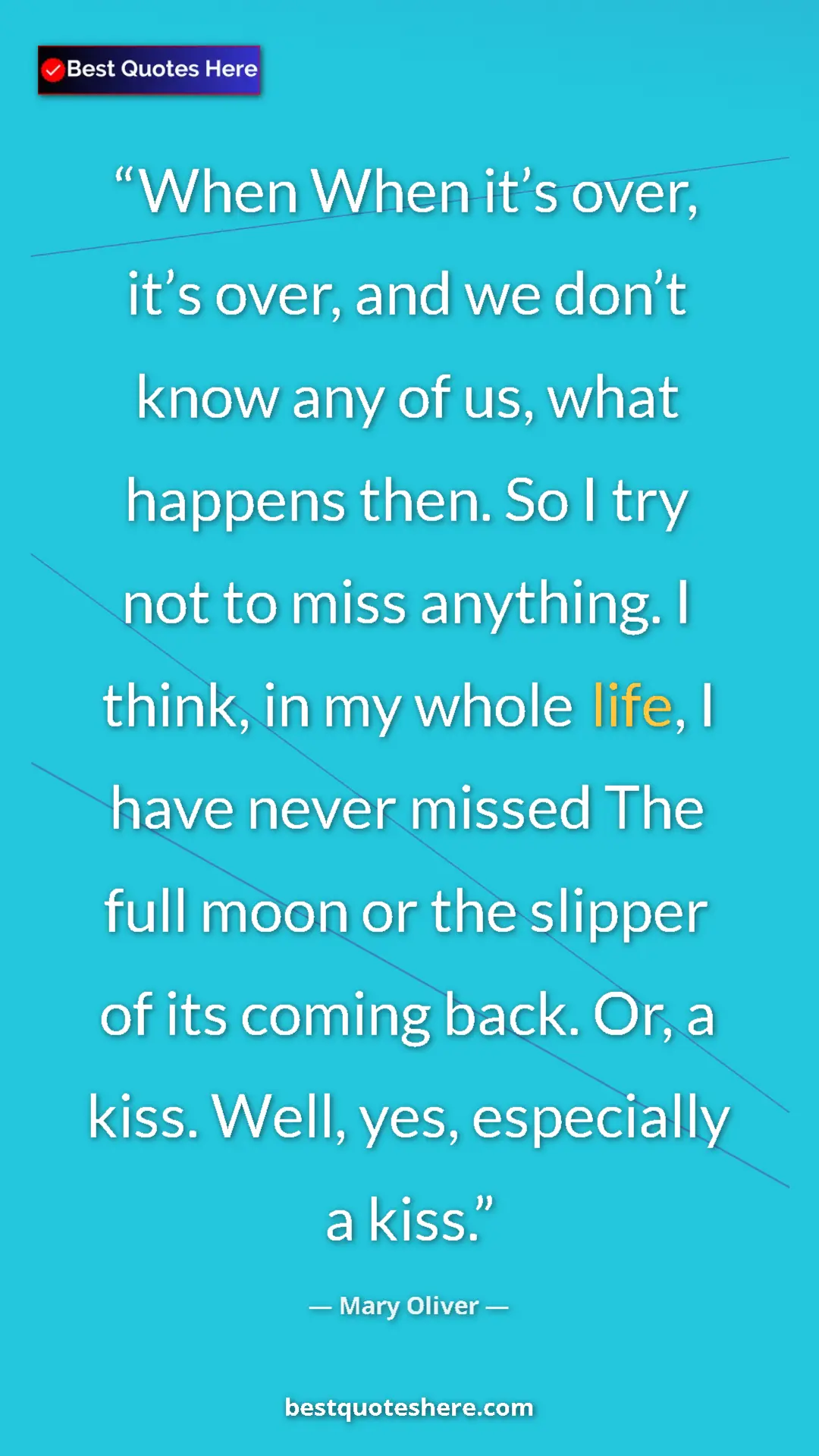 Mary Oliver Quote Card: "When When it’s over, it’s over, and we don’t know any of..." Pinterest quote poster by Mary Oliver: "When When it’s over, it’s over, and we don’t know any of..."