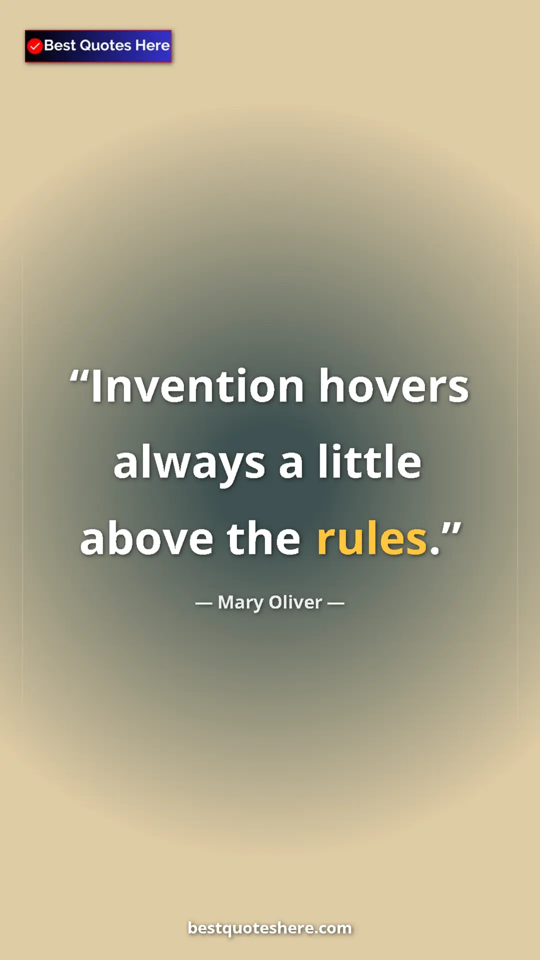 Pinterest quote poster by Mary Oliver: "Invention hovers always a little above the rules."