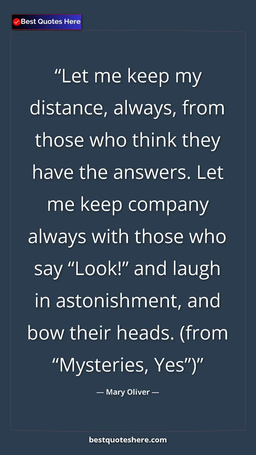 Pinterest quote poster by Mary Oliver: "Let me keep my distance, always, from those who think they..."