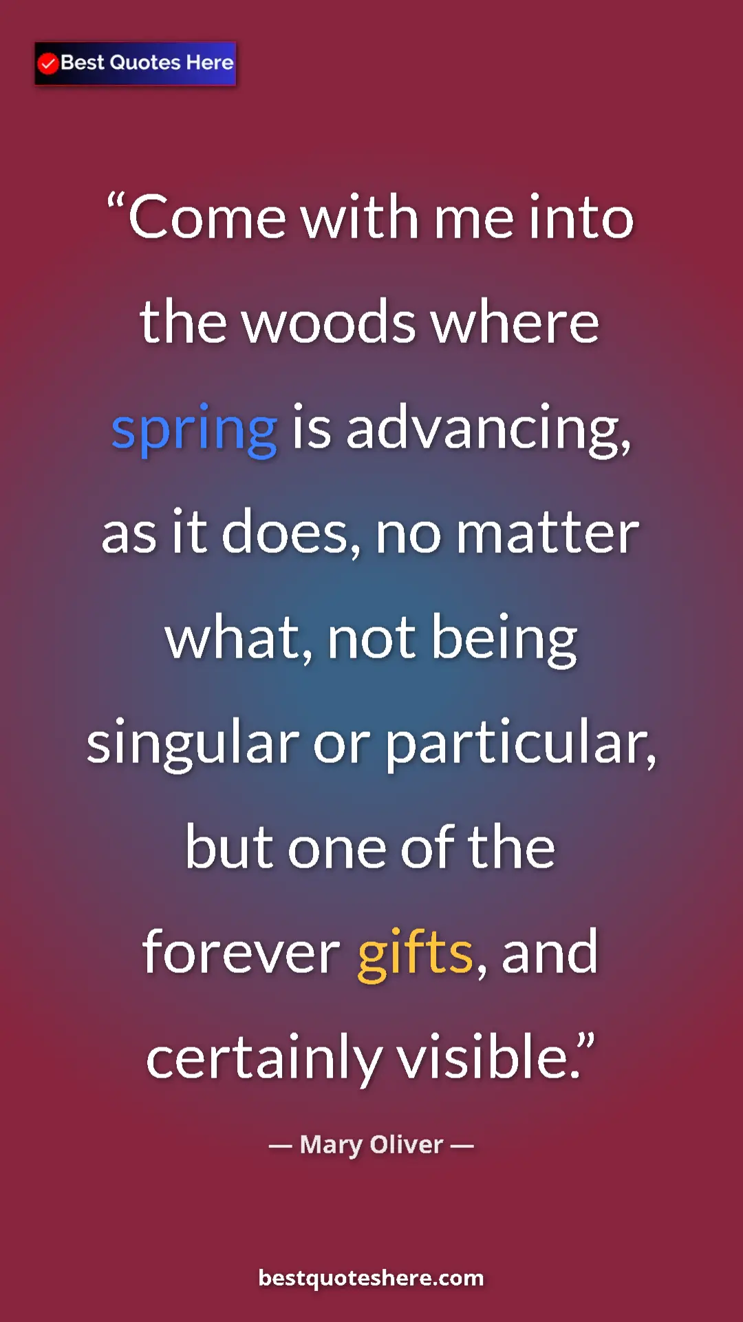 Pinterest quote poster by Mary Oliver: "Come with me into the woods where spring is advancing, as..."