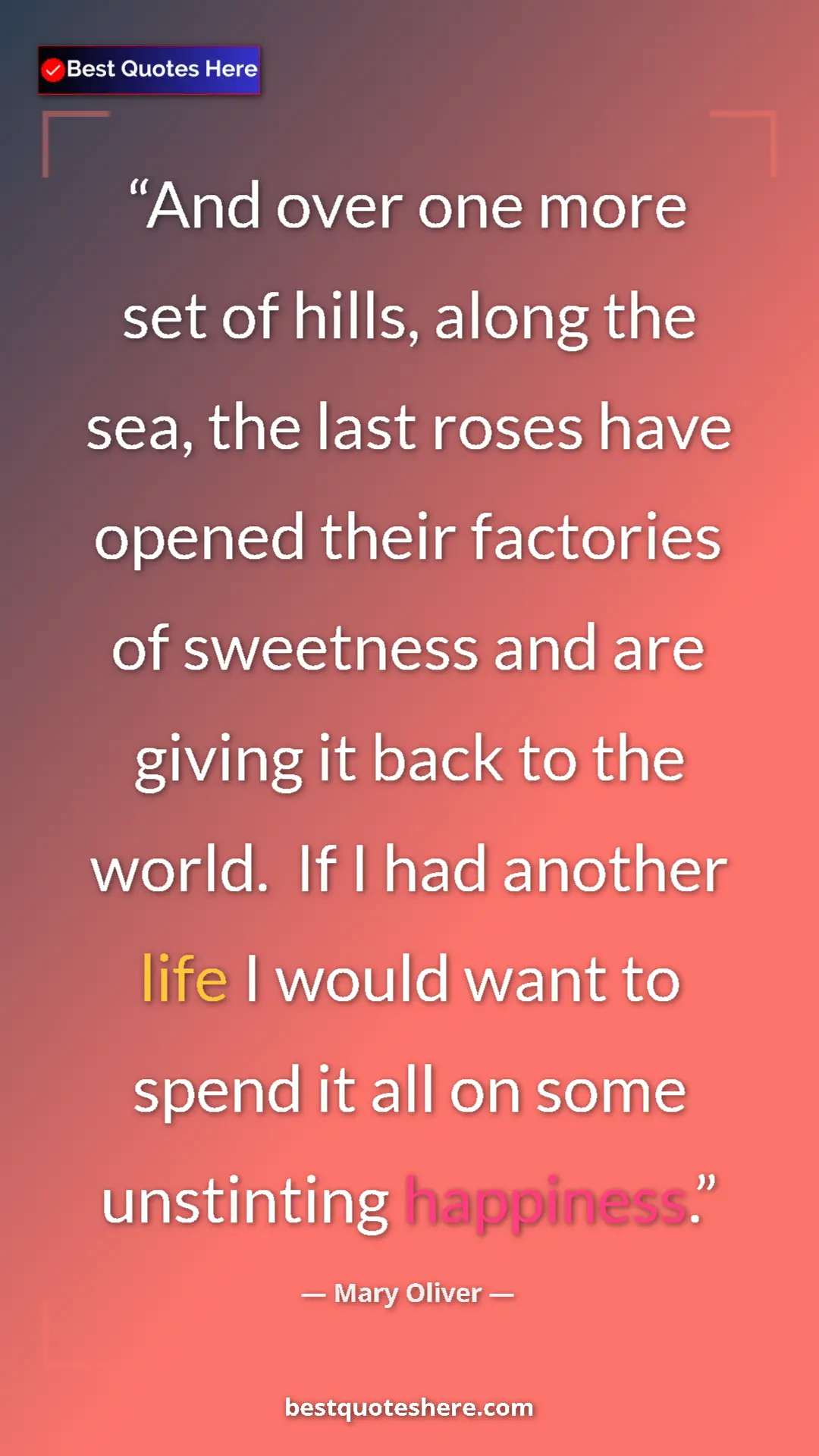 Pinterest quote poster by Mary Oliver: "And over one more set of hills, along the sea, the last..."