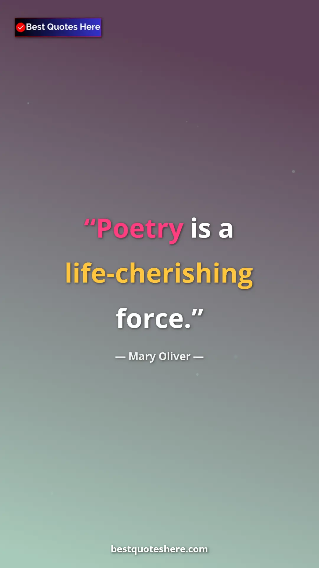 Pinterest quote poster by Mary Oliver: "Poetry is a life-cherishing force."