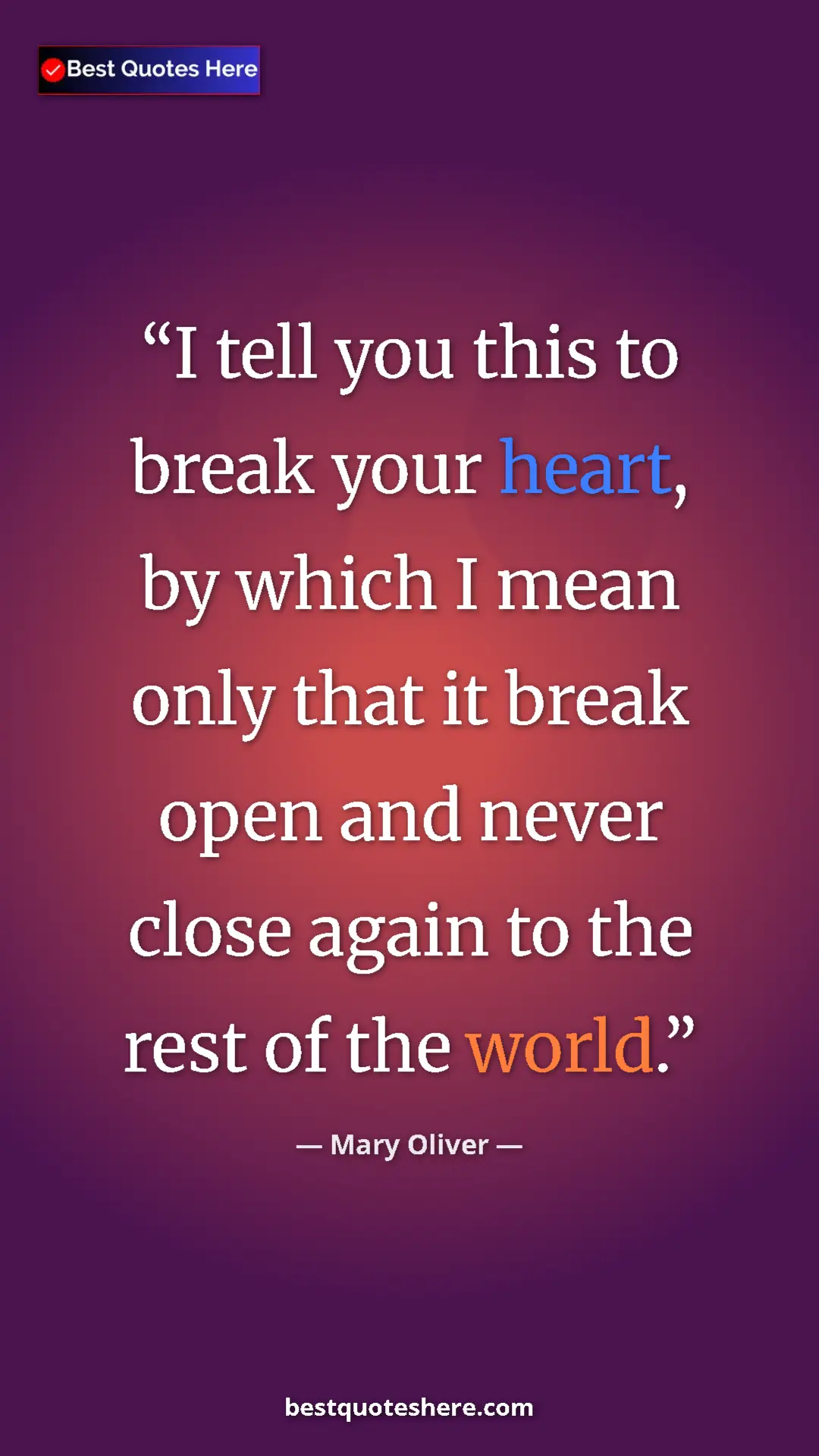 Pinterest quote poster by Mary Oliver: "I tell you this to break your heart, by which I mean only..."