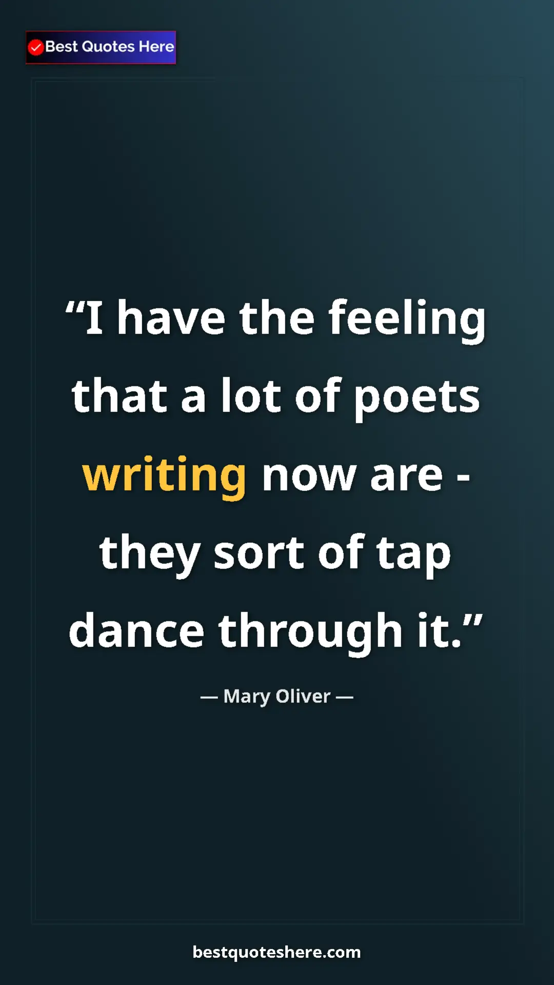 Pinterest quote poster by Mary Oliver: "I have the feeling that a lot of poets writing now are -..."
