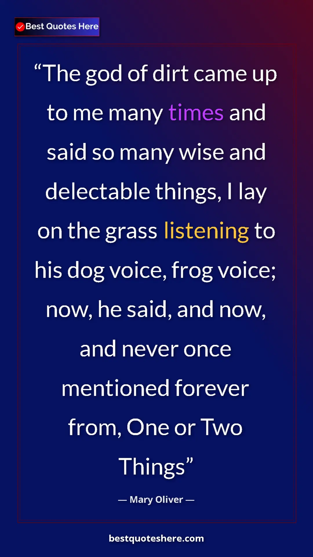Pinterest quote poster by Mary Oliver: "The god of dirt came up to me many times and said so many..."