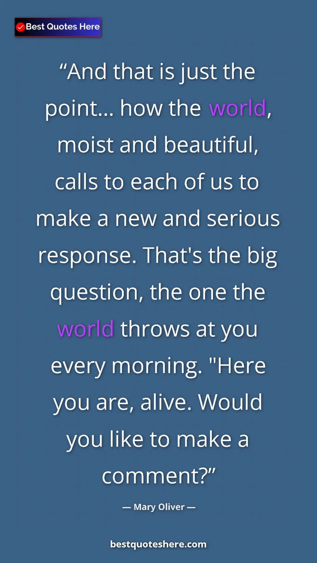 Mary Oliver Quote Card: "And that is just the point... how the world, moist and..." Pinterest quote poster by Mary Oliver: "And that is just the point... how the world, moist and..."