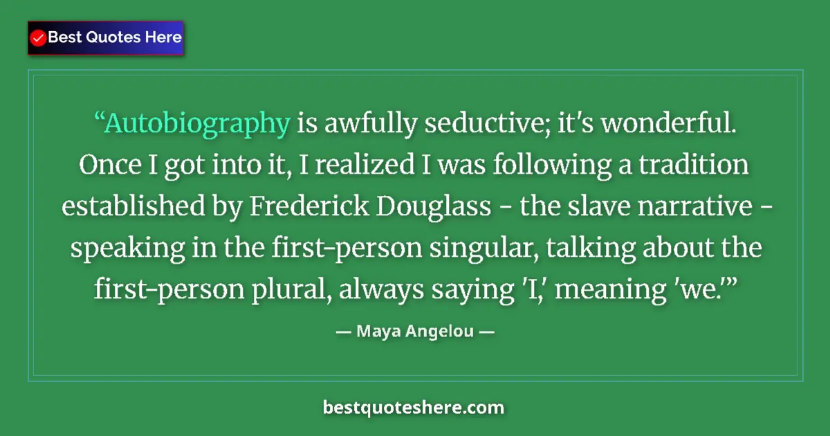 Quote by Maya Angelou: Autobiography is awfully seductive; it's wonderful. Once I got into it, I realized I was following a...
