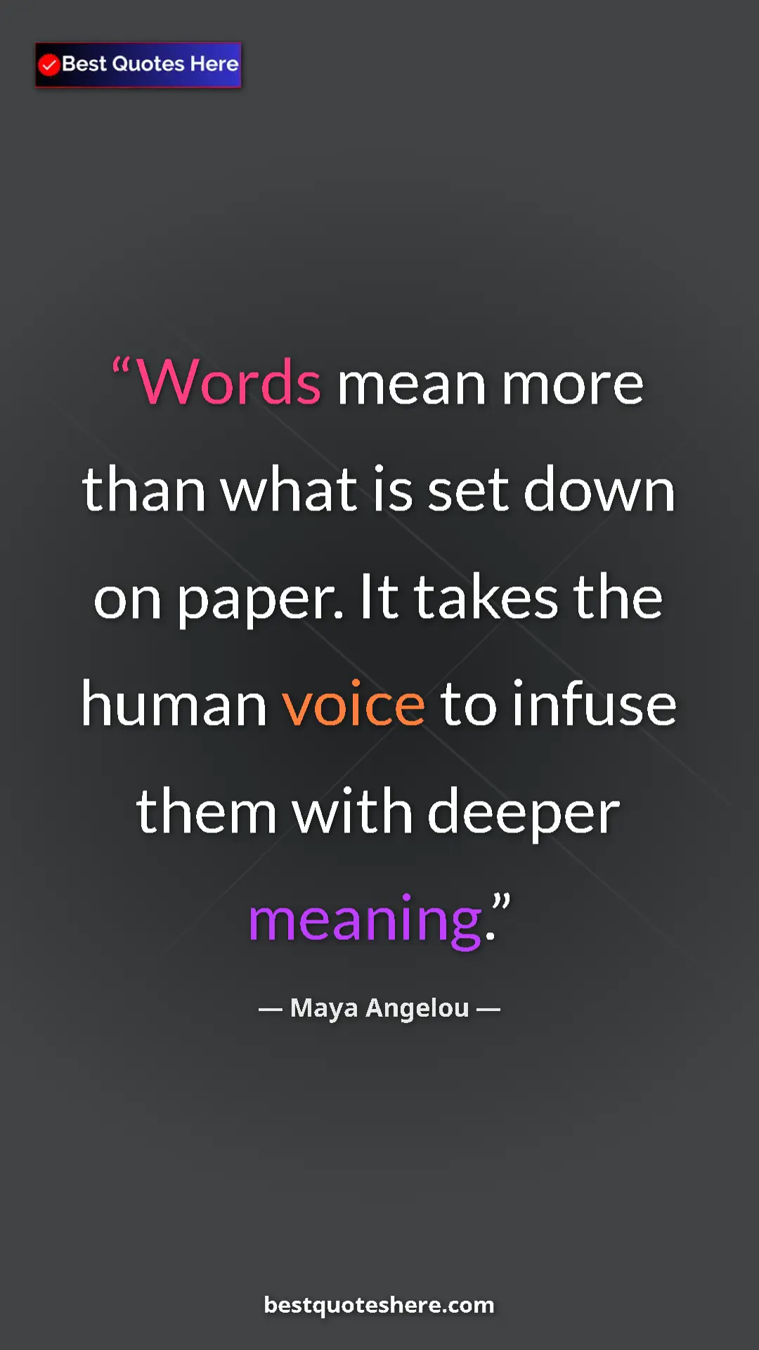 Pinterest quote poster by Maya Angelou: "Words mean more than what is set down on paper. It takes..."