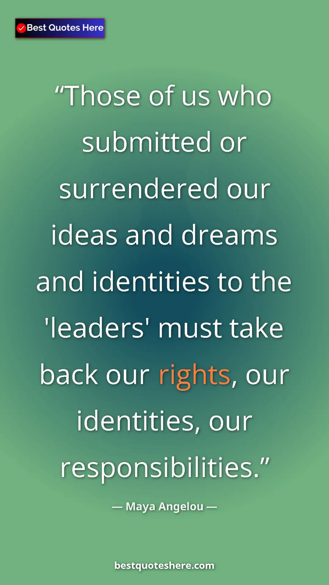 Pinterest quote poster by Maya Angelou: "Those of us who submitted or surrendered our ideas and..."