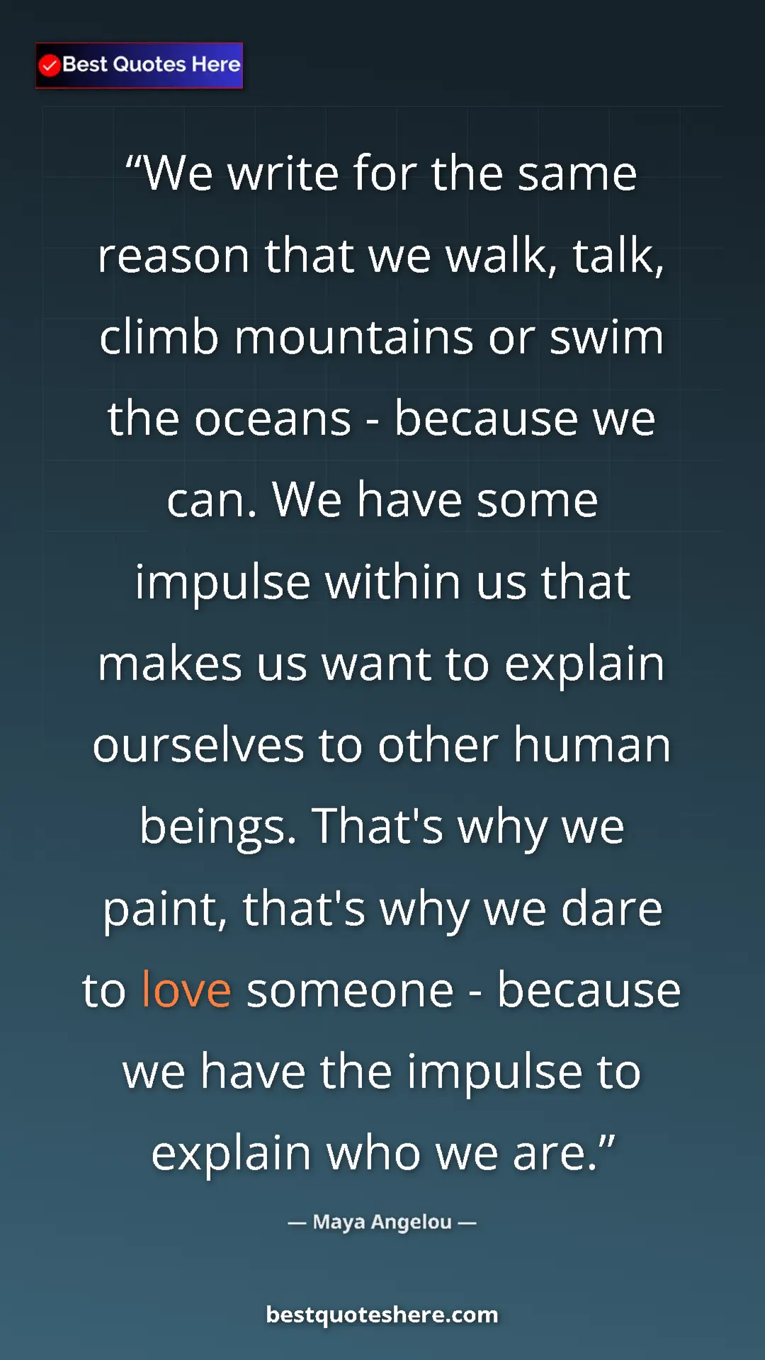 Pinterest quote poster by Maya Angelou: "We write for the same reason that we walk, talk, climb..."