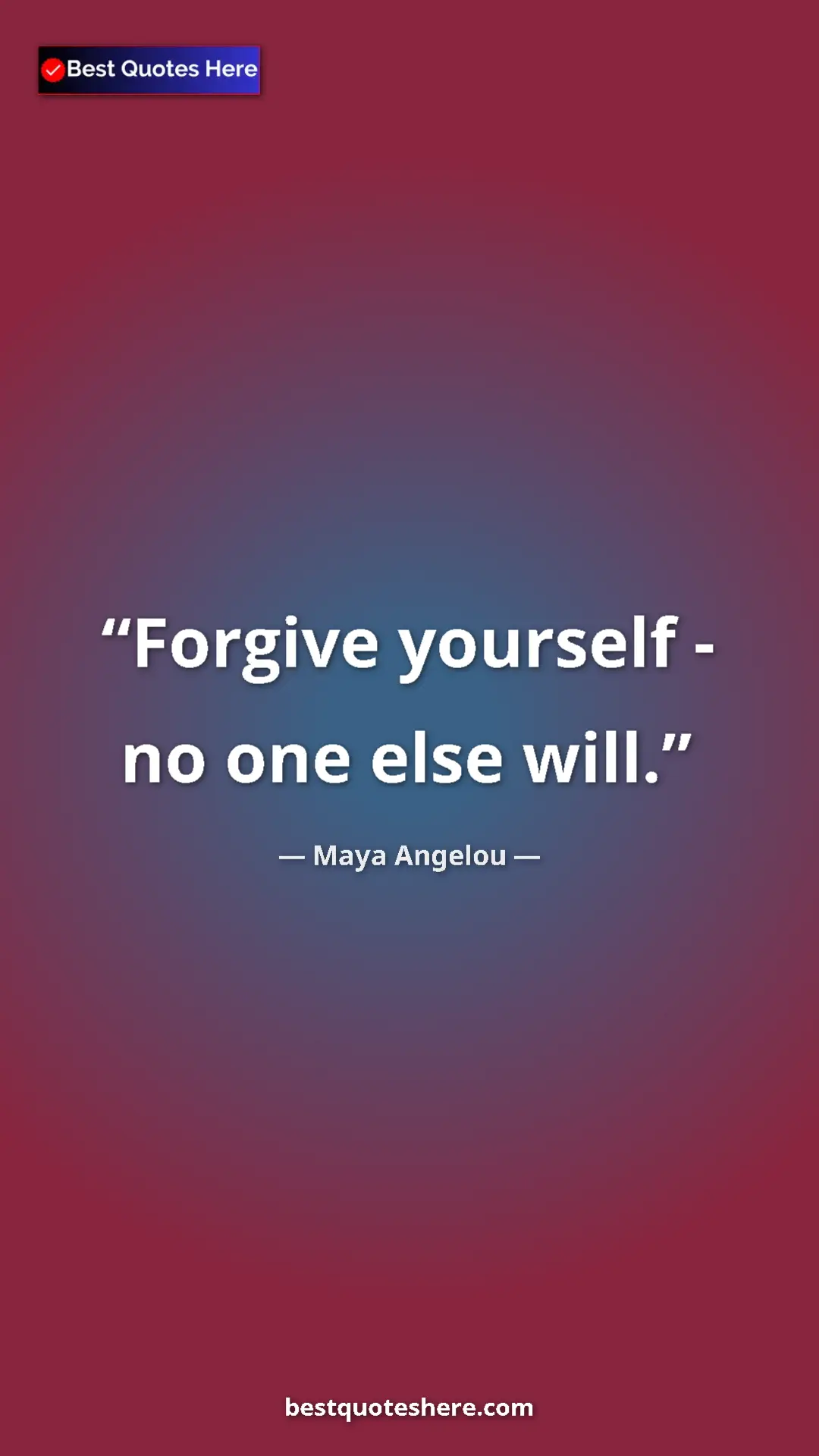 Pinterest quote poster by Maya Angelou: "Forgive yourself - no one else will."