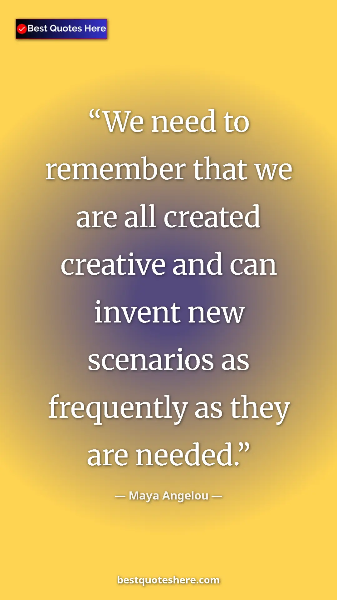 Pinterest quote poster by Maya Angelou: "We need to remember that we are all created creative and..."