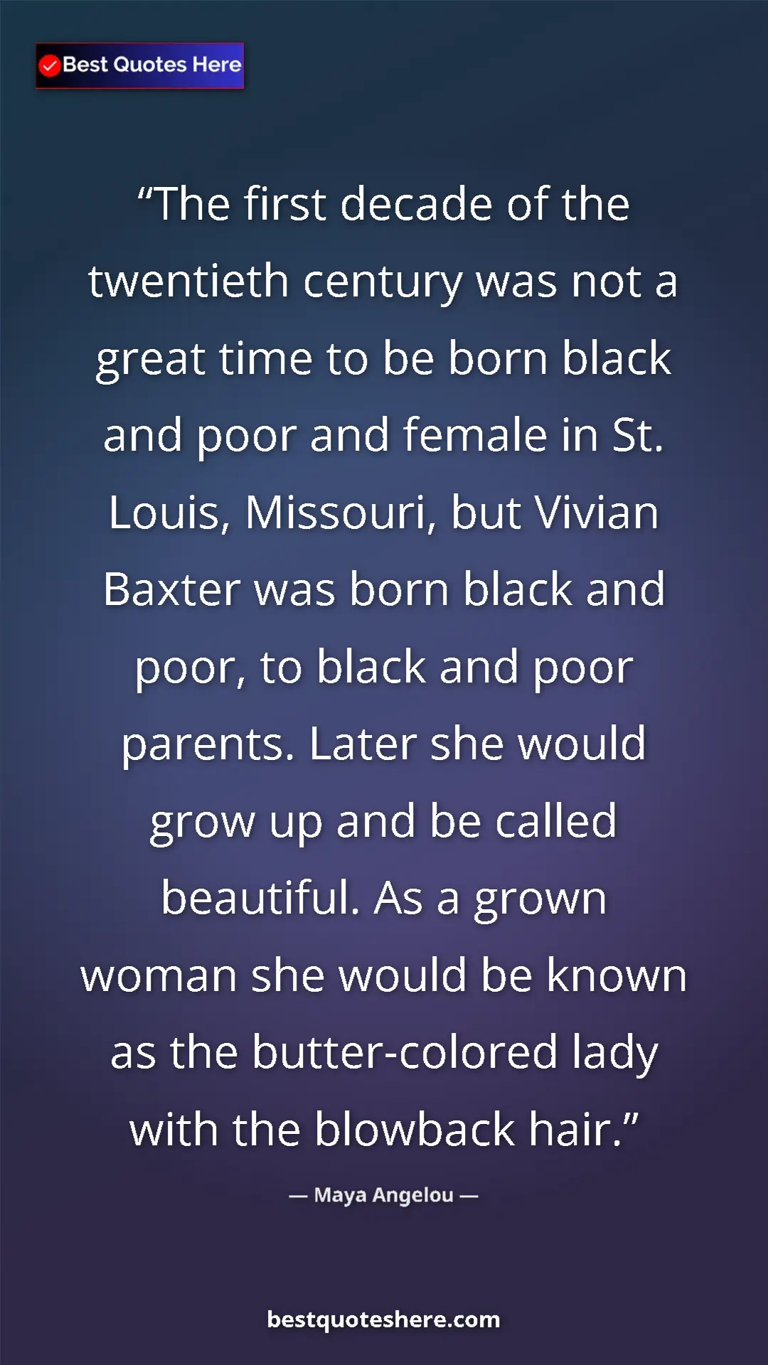 Maya Angelou Quote Card: "The first decade of the twentieth century was not a great..." Pinterest quote poster by Maya Angelou: "The first decade of the twentieth century was not a great..."