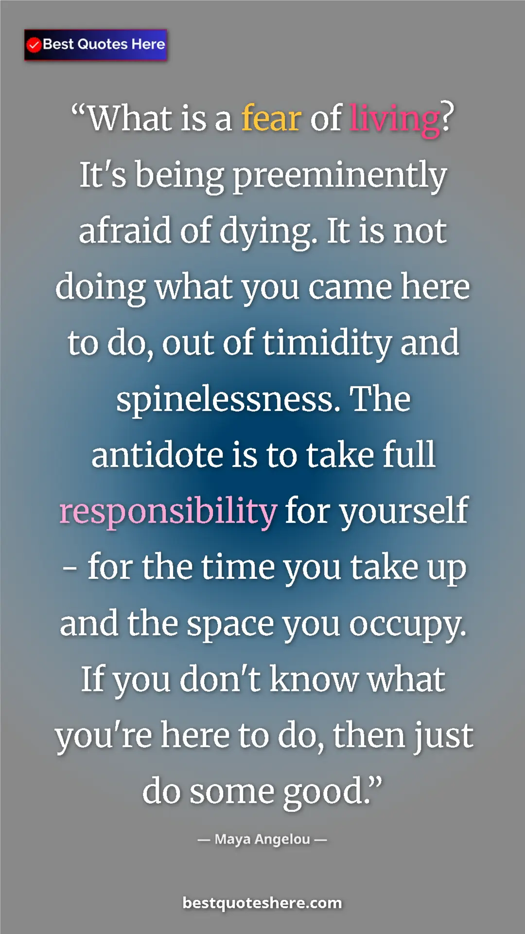 Pinterest quote poster by Maya Angelou: "What is a fear of living? It's being preeminently afraid of..."