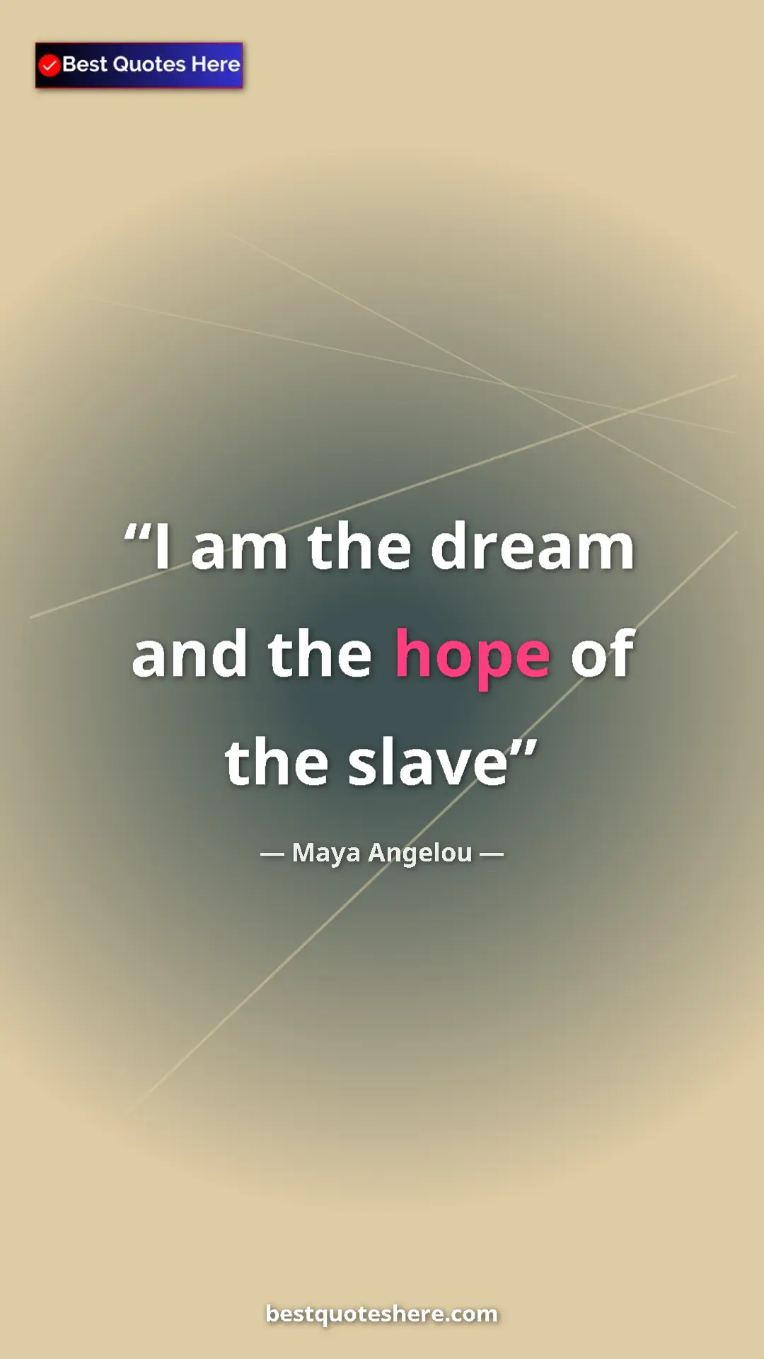 Pinterest quote poster by Maya Angelou: "I am the dream and the hope of the slave"