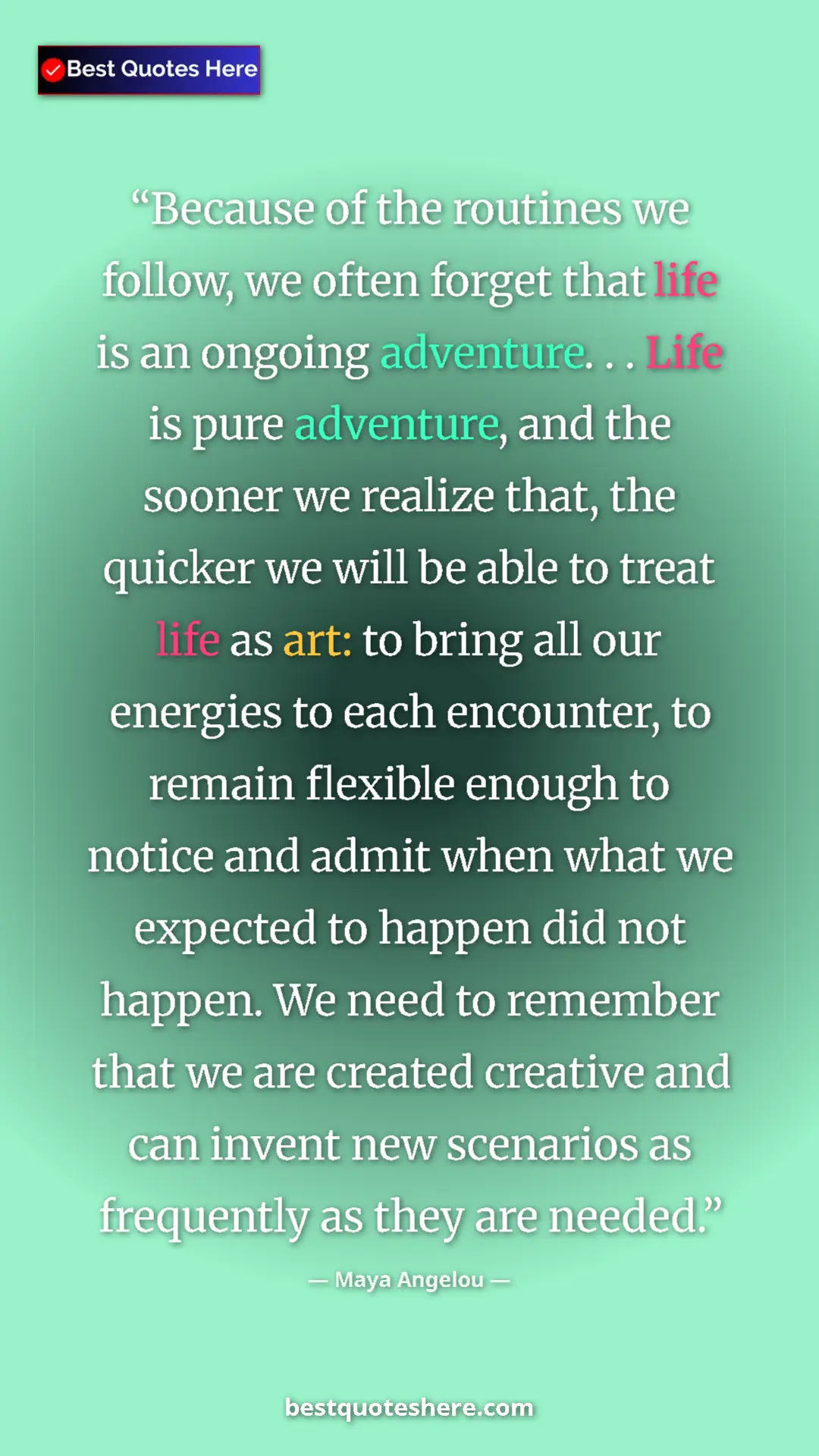 Pinterest quote poster by Maya Angelou: "Because of the routines we follow, we often forget that..."