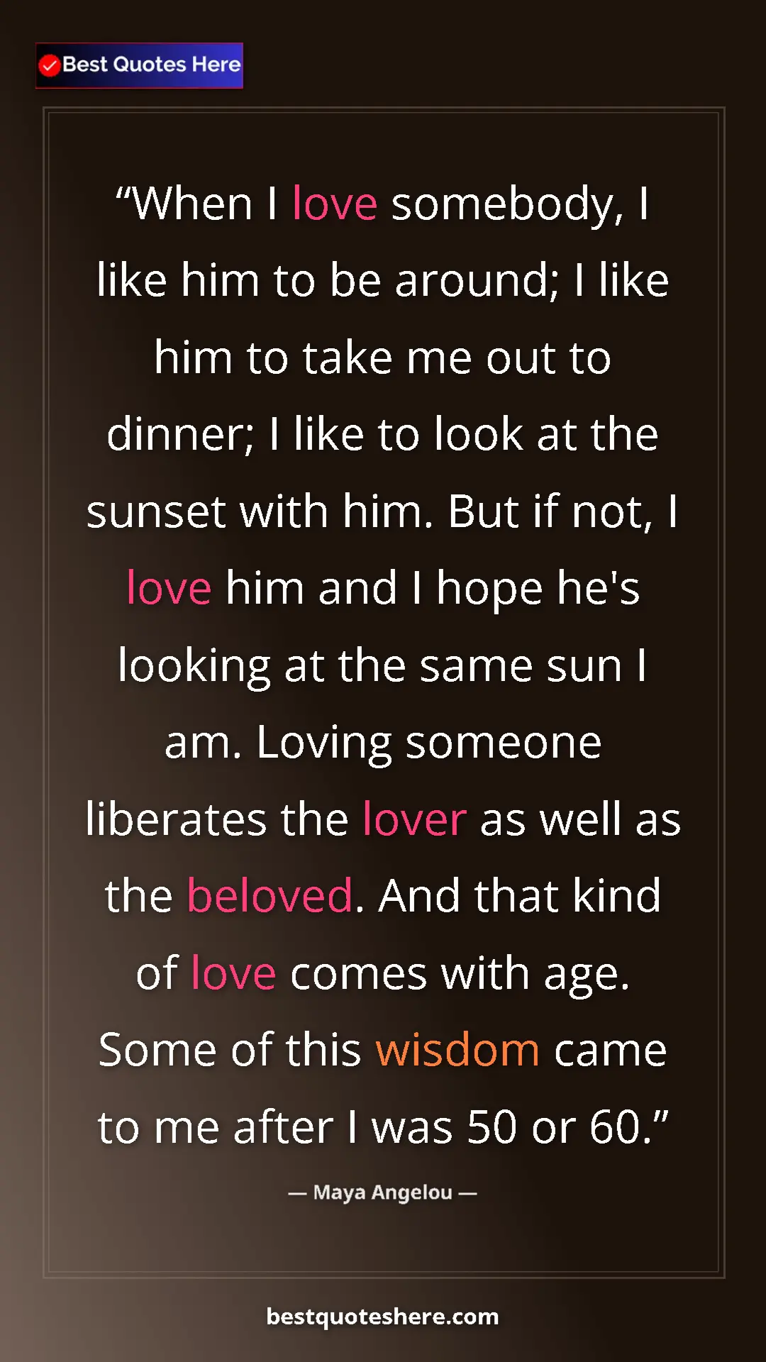 Maya Angelou Quote Card: "When I love somebody, I like him to be around; I like him..." Pinterest quote poster by Maya Angelou: "When I love somebody, I like him to be around; I like him..."