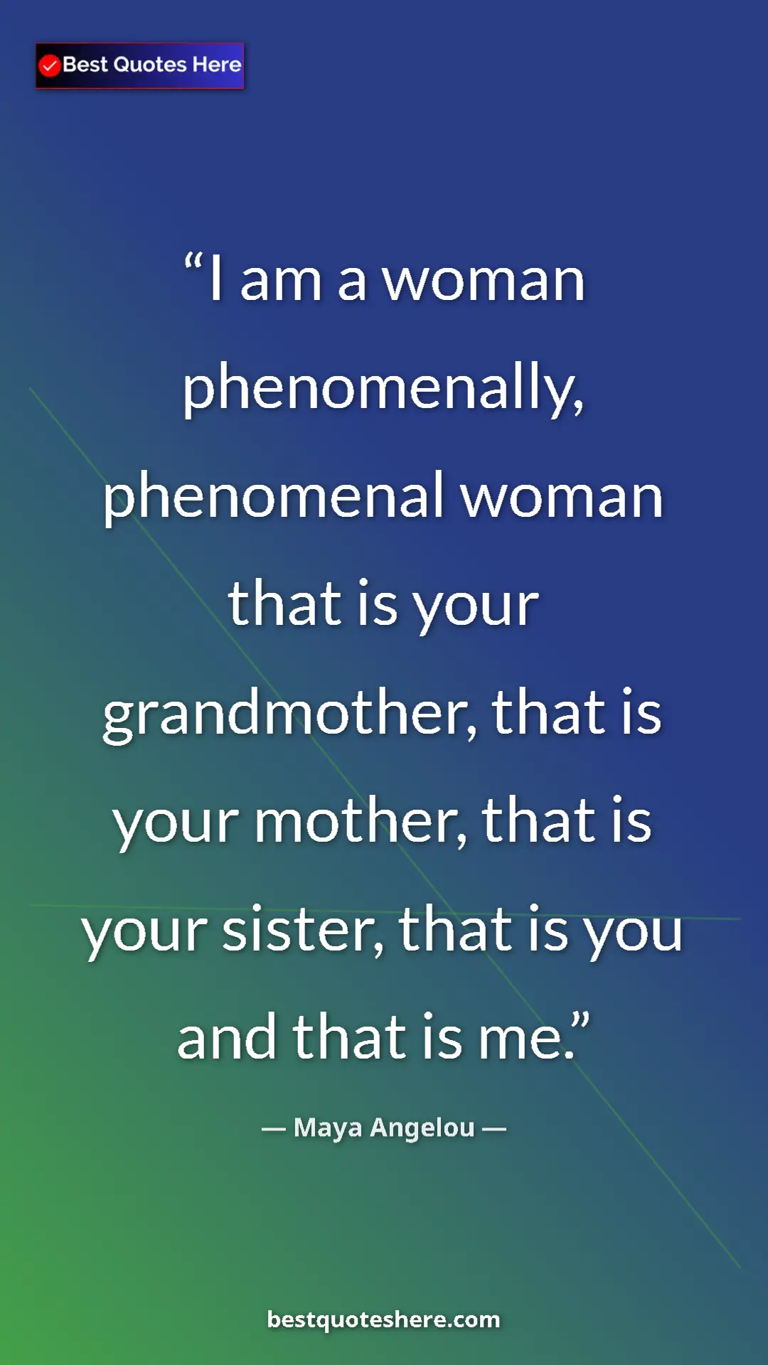Pinterest quote poster by Maya Angelou: "I am a woman phenomenally, phenomenal woman that is your..."