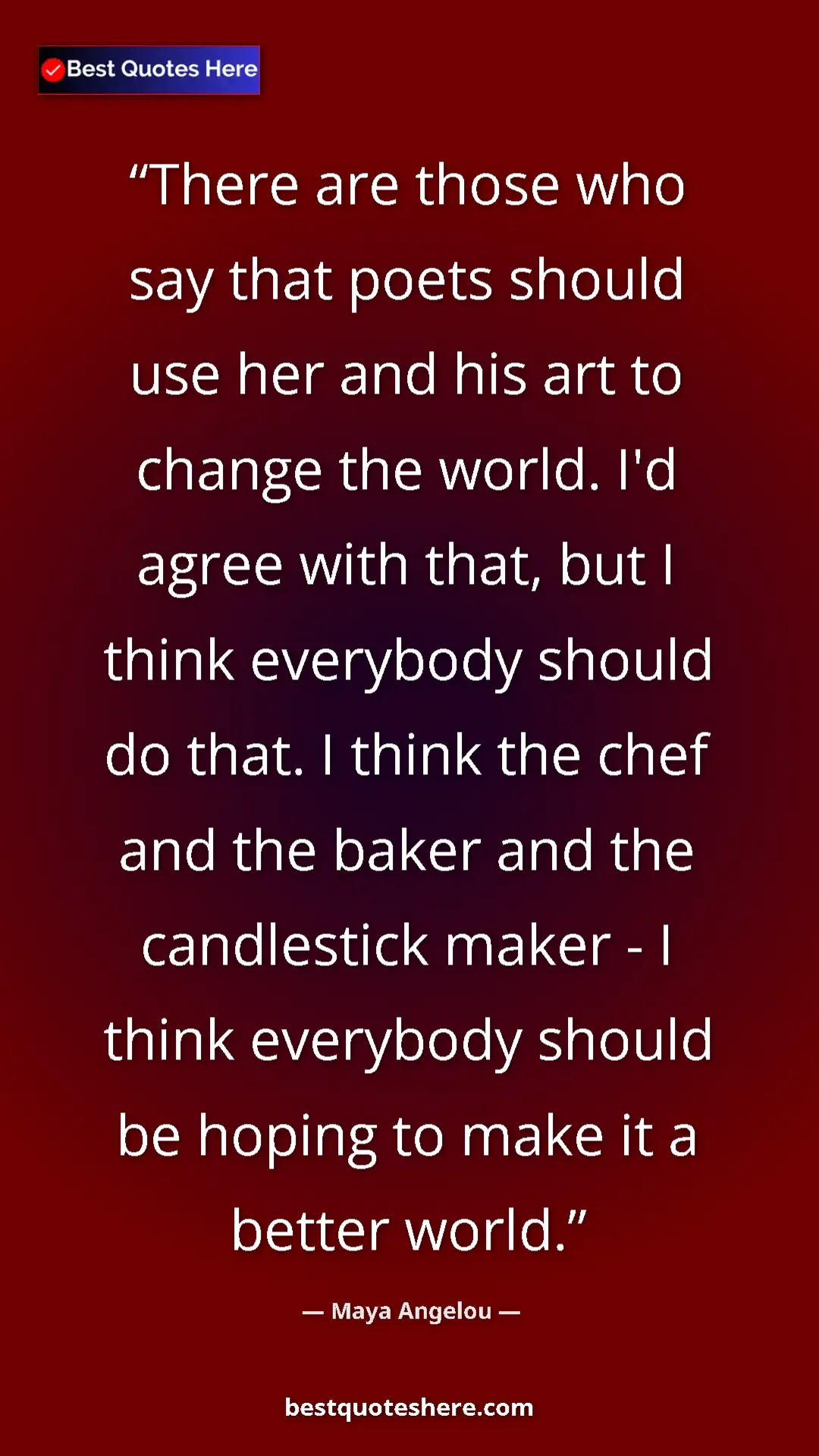 Pinterest quote poster by Maya Angelou: "There are those who say that poets should use her and his..."